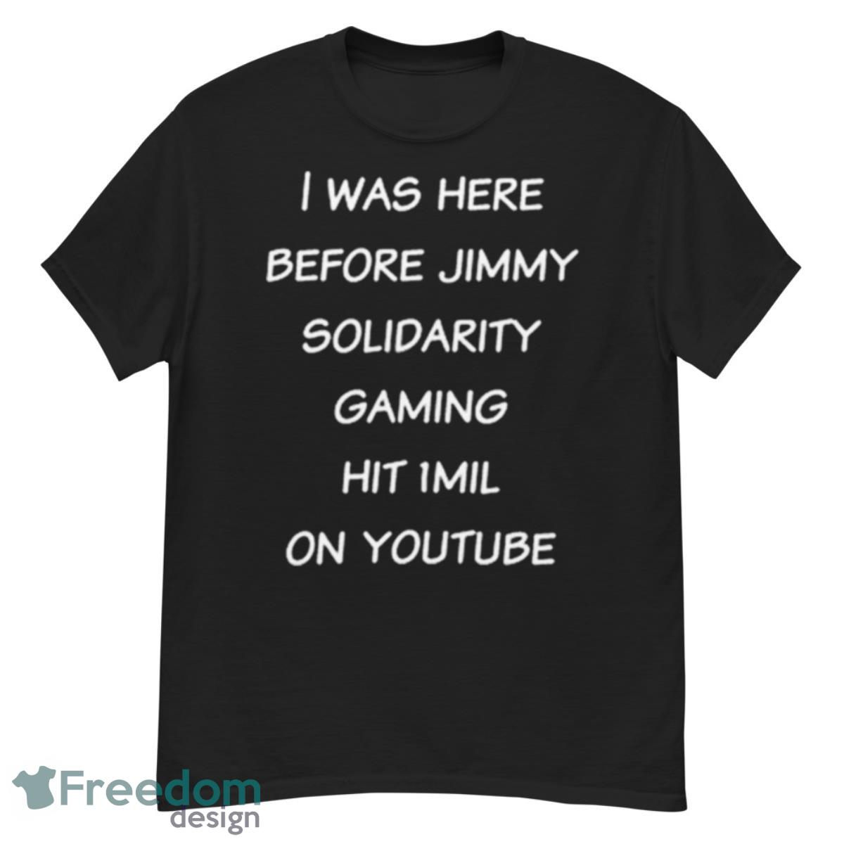 I Was Here Before Jimmy Solidaritygaming Hit 1 mil On Youtube short - G500 Men’s Classic T-Shirt