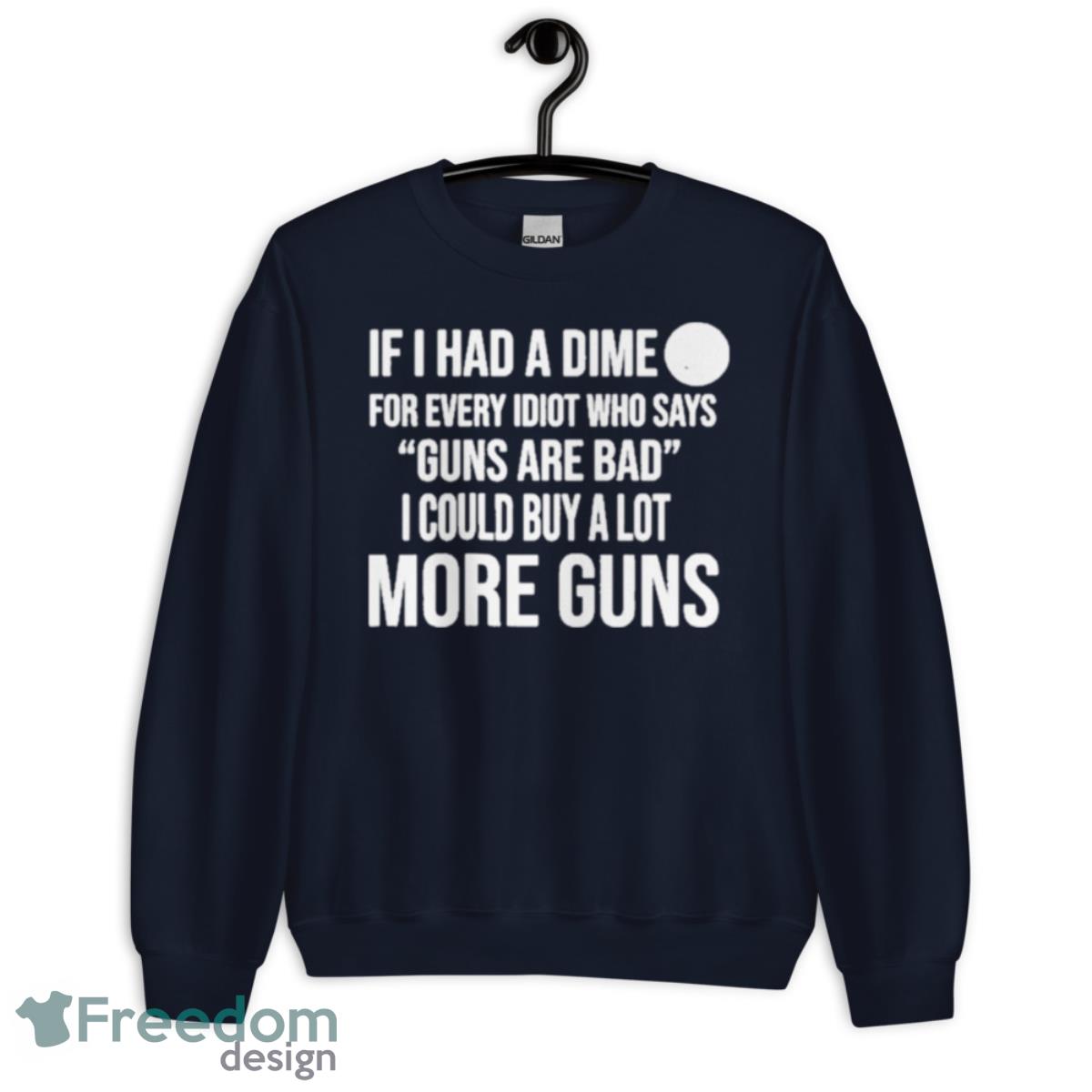 If I Had A Dime Gun Shirt - Unisex Crewneck Sweatshirt-1