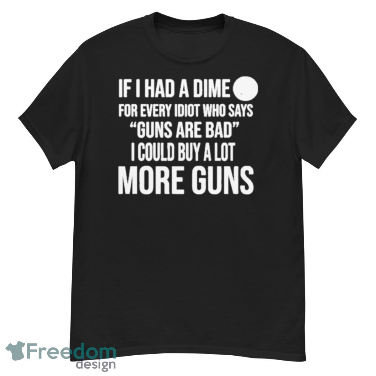 If I Had A Dime Gun Shirt - G500 Men’s Classic T-Shirt