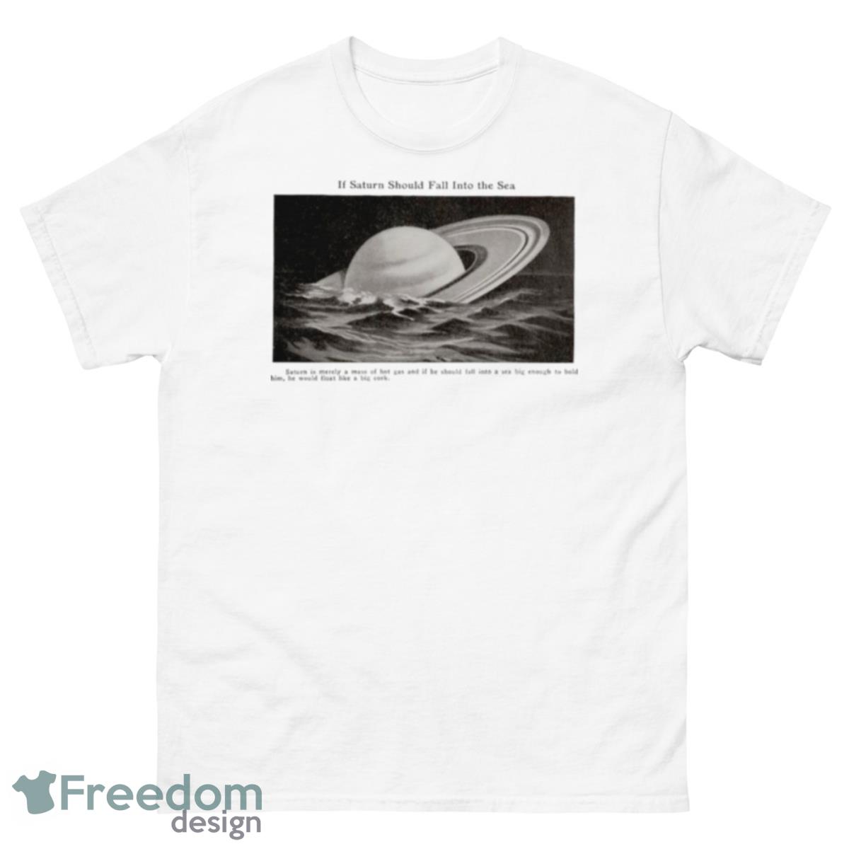 If Saturn Should Fall Into The Sea Saturn Is Merely A Mass Of Hot Gas Shirt - 500 Men’s Classic Tee Gildan