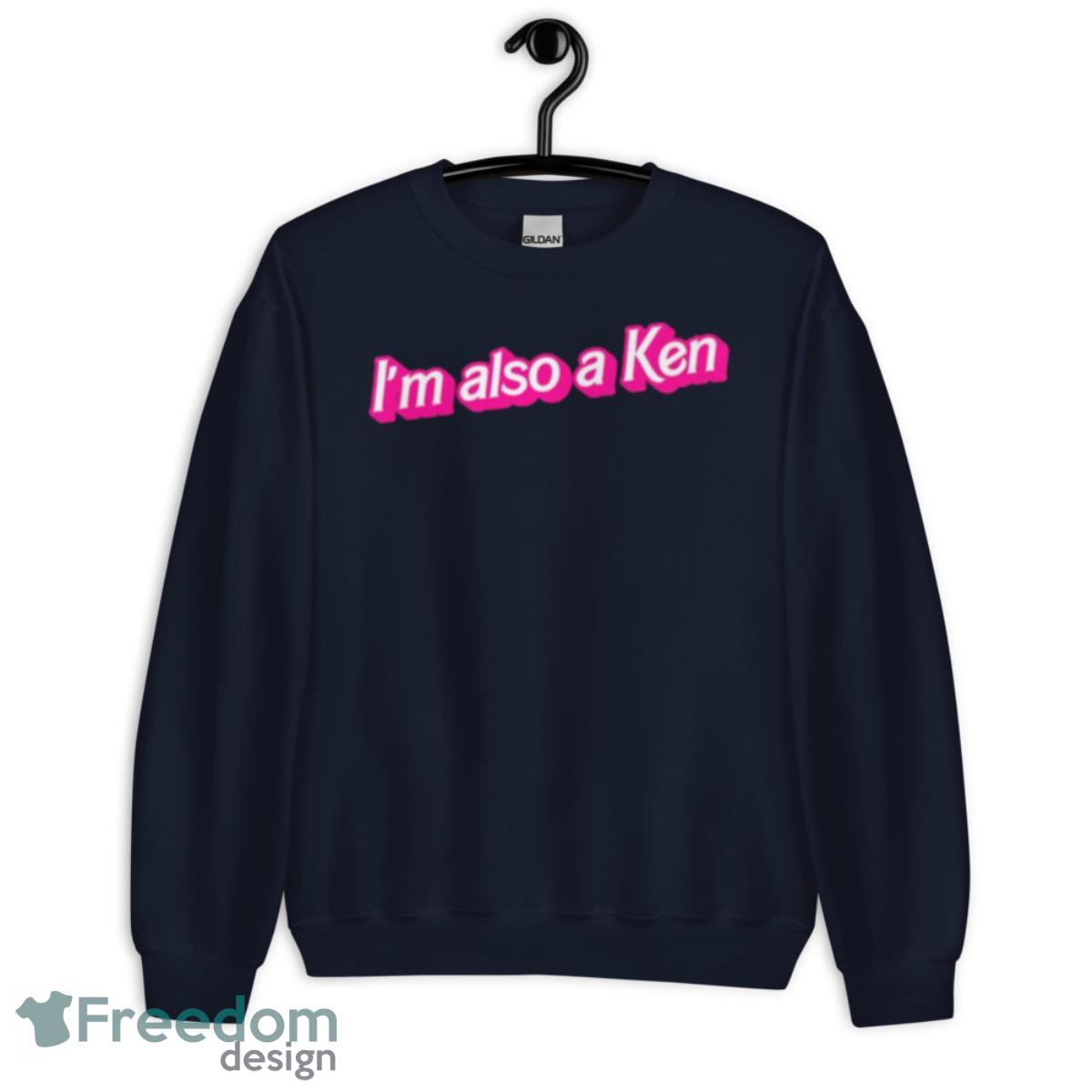 I’m Also A Ken Barbie Movie 2023 Shirt - Unisex Crewneck Sweatshirt-1