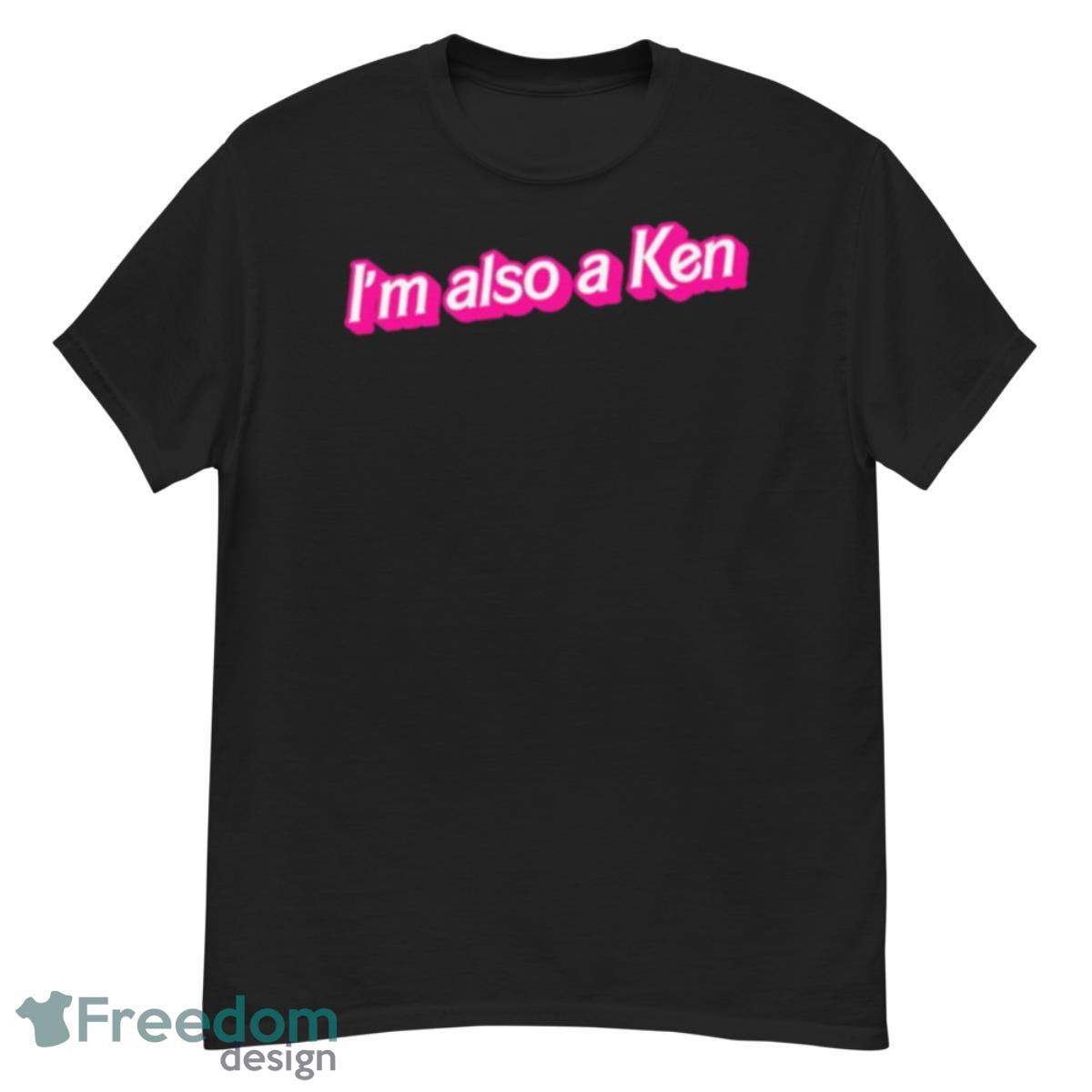 I’m Also A Ken Barbie Movie 2023 Shirt - G500 Men’s Classic T-Shirt