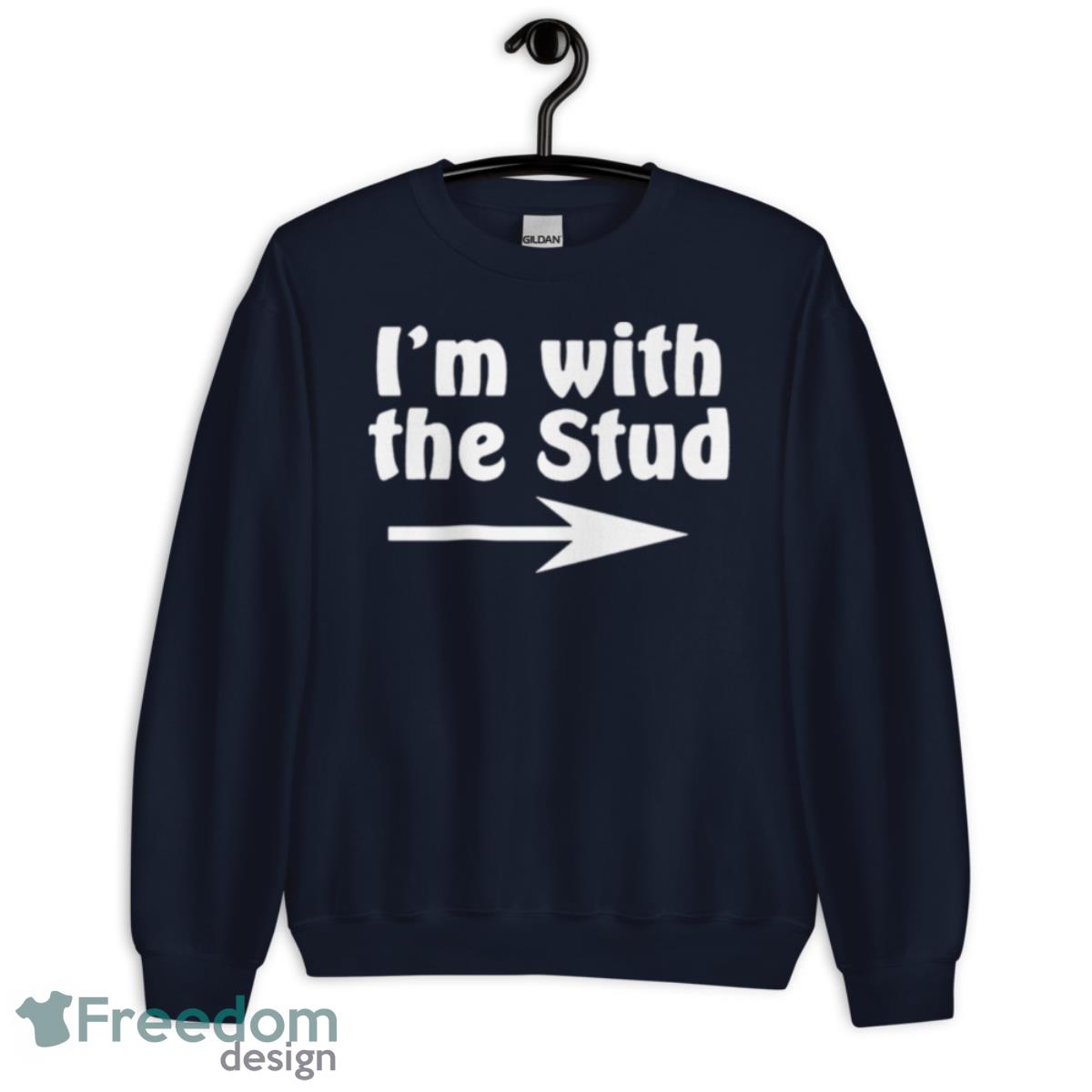 I’m With The Stud Shirt - Unisex Crewneck Sweatshirt-1