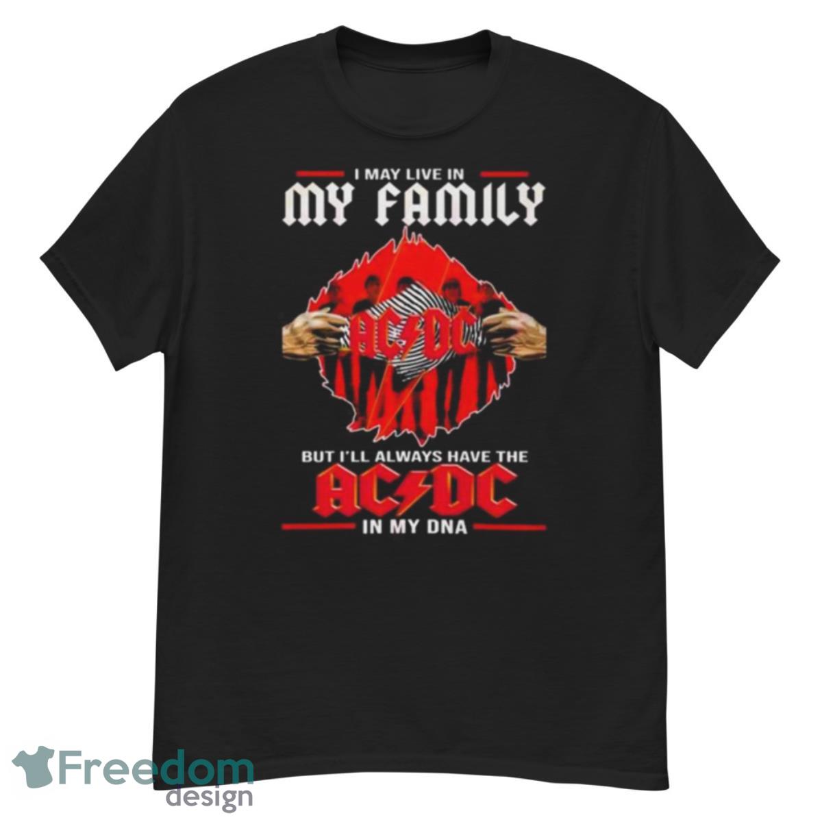 In May Live In My Family But I’ll Always Have The ACDC In My DNA Shirt - G500 Men’s Classic T-Shirt