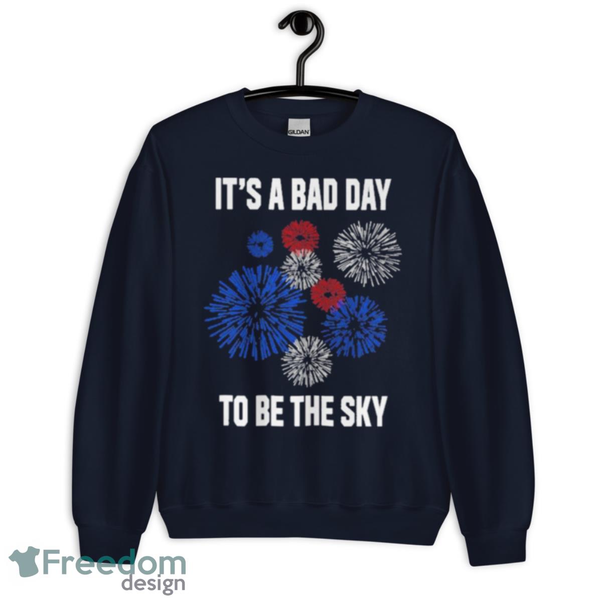 It’s Bad Day To Be The Sky Shirt - Unisex Crewneck Sweatshirt-1