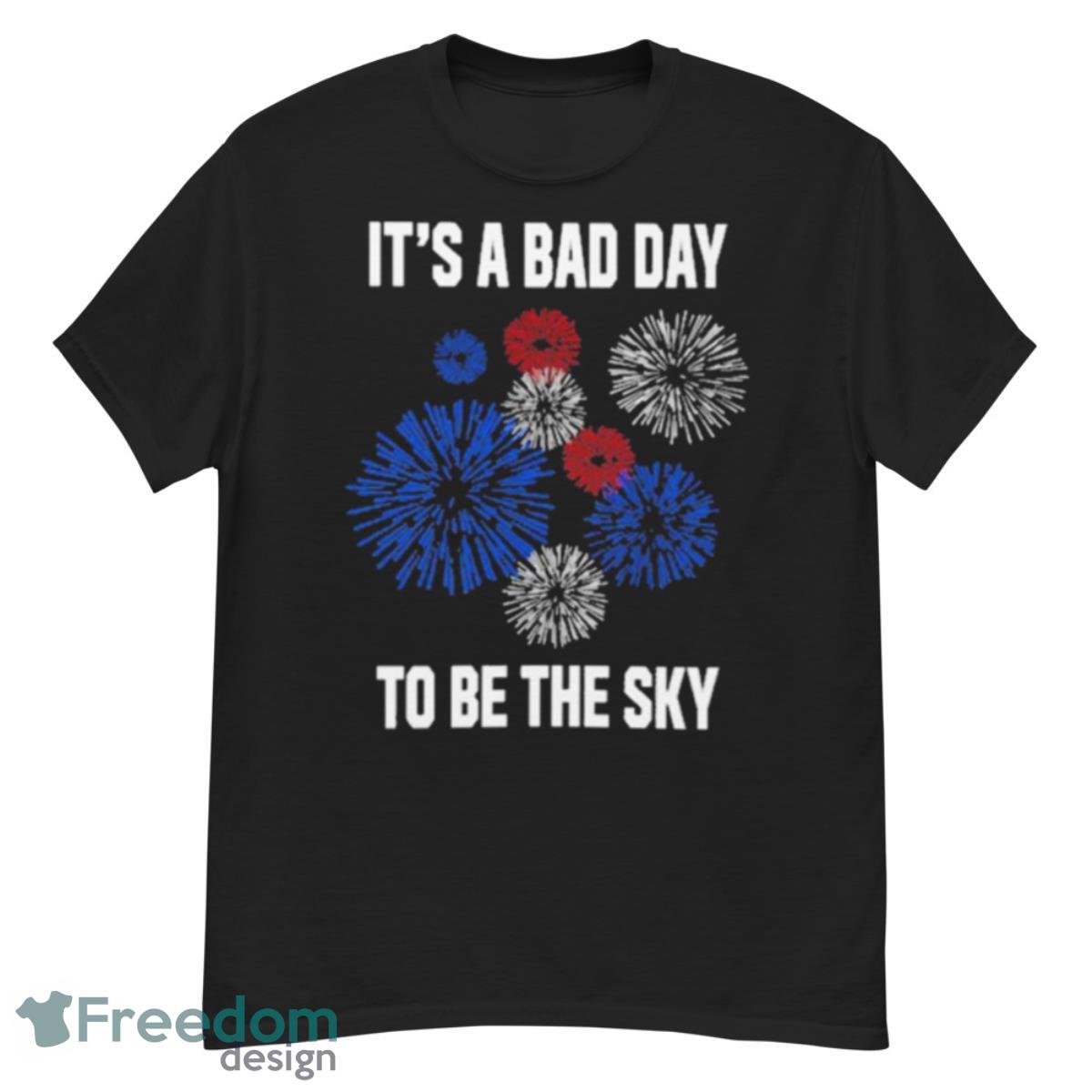 It’s Bad Day To Be The Sky Shirt - G500 Men’s Classic T-Shirt