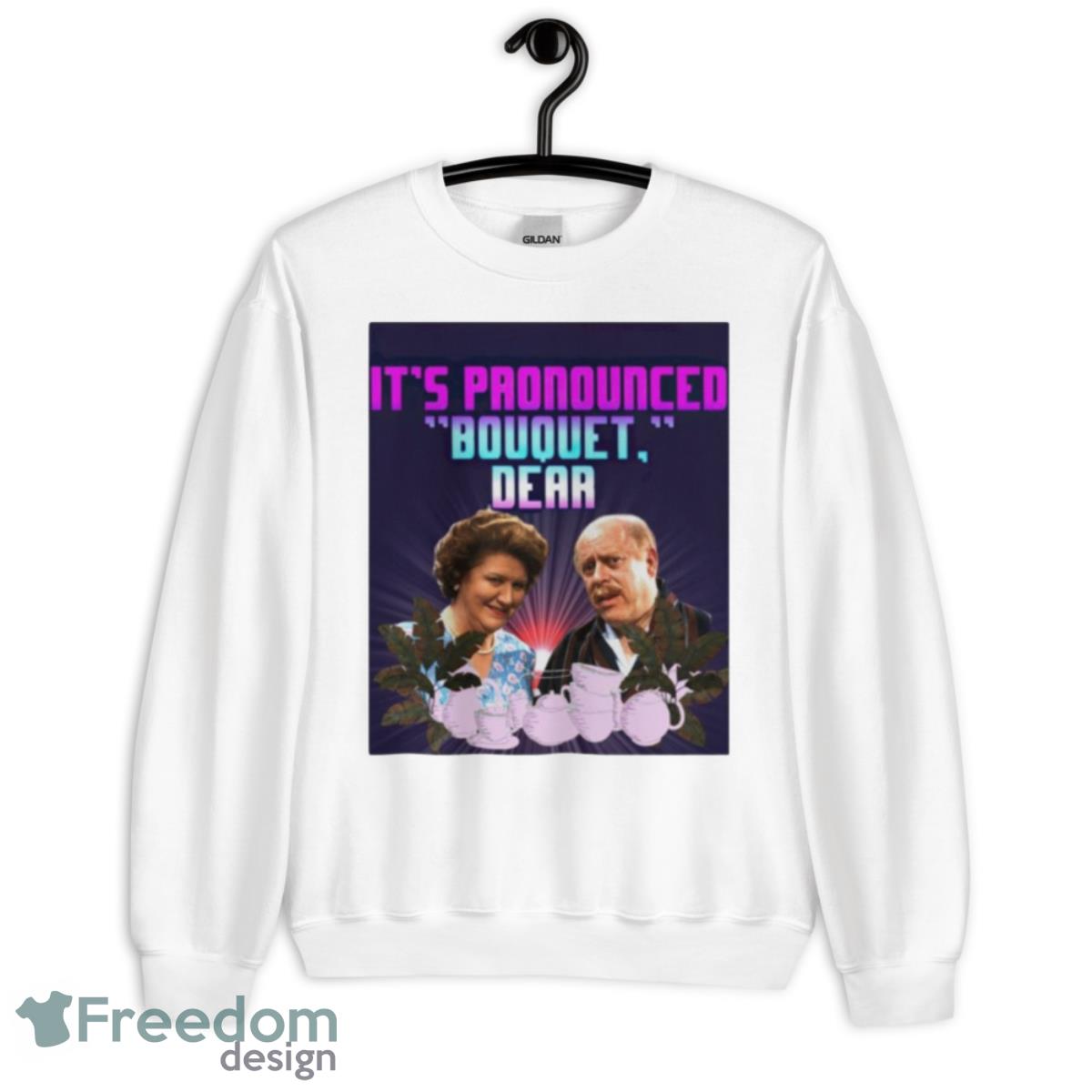 It’s Pronounced Bouquet Dear Shirt - Unisex Heavy Blend Crewneck Sweatshirt