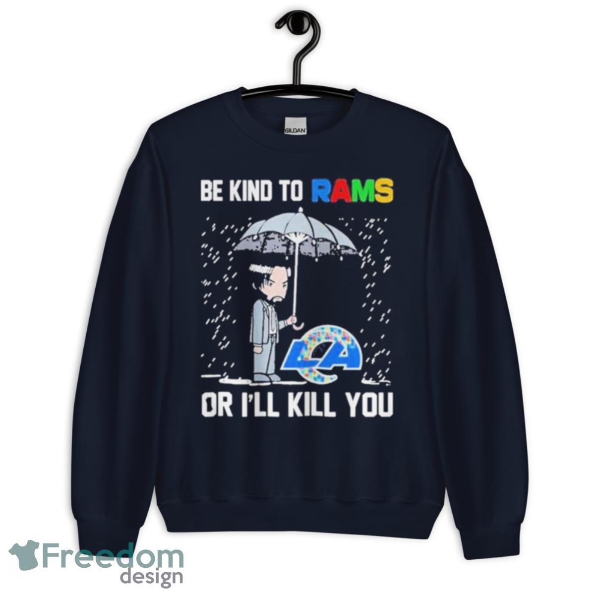 John Wick Be Kind Autism Los Angeles Rams Or Ill Kill You T Shirt - Unisex Crewneck Sweatshirt-1