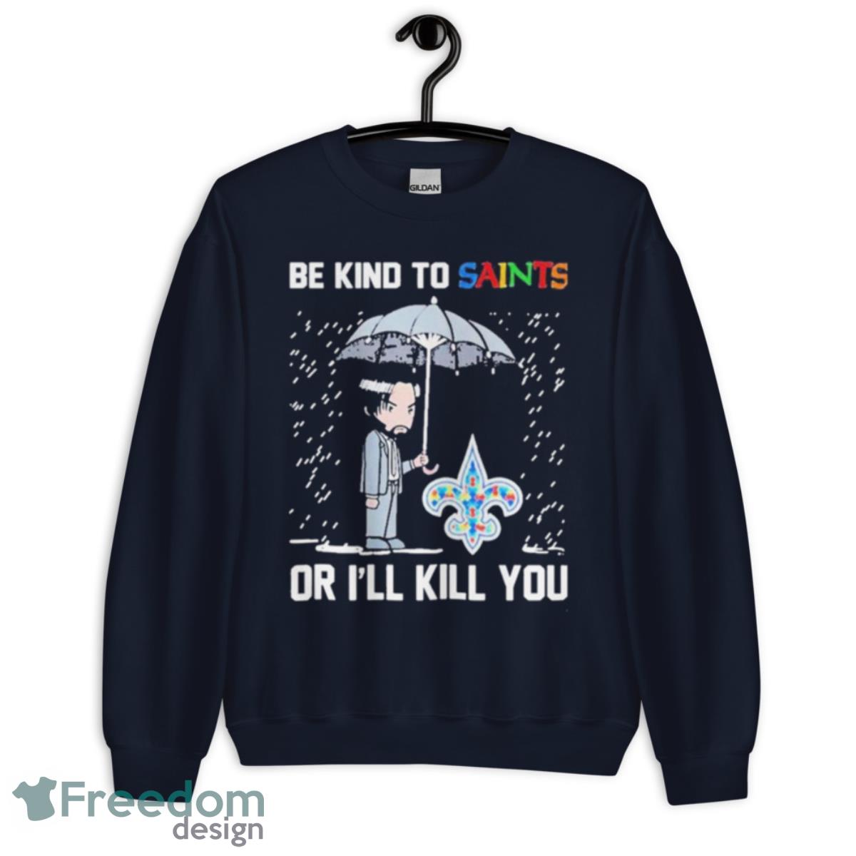 John Wick Be Kind Autism New Orleans Saints Or Ill Kill You T Shirt - Unisex Crewneck Sweatshirt-1