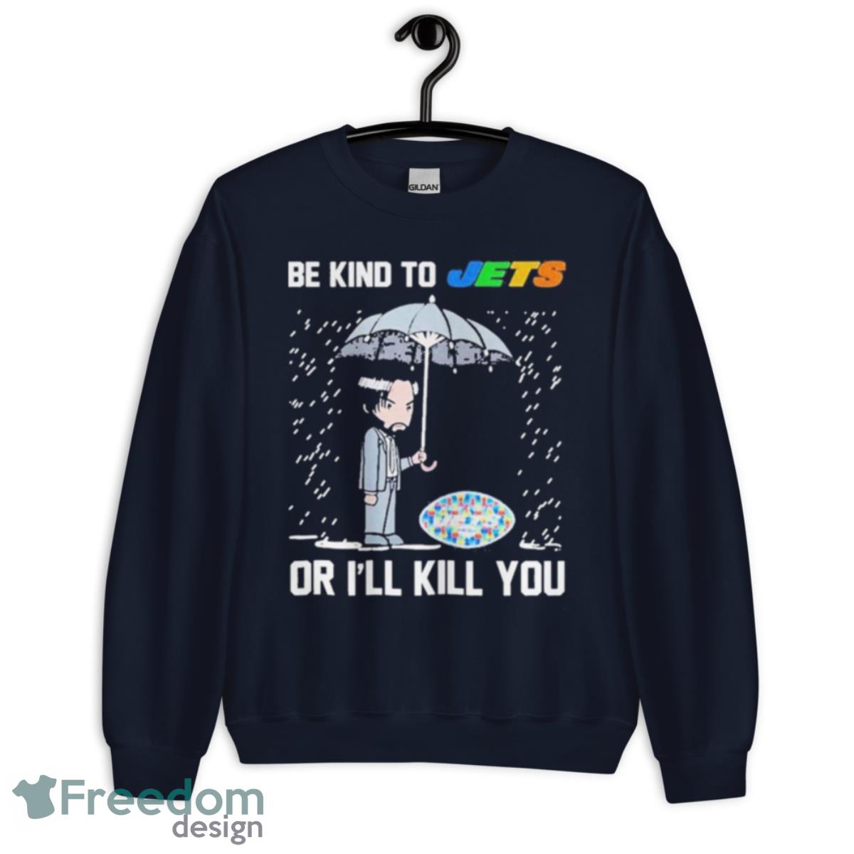 John Wick Be Kind Autism New York Jets Or Ill Kill You T Shirt - Unisex Crewneck Sweatshirt-1