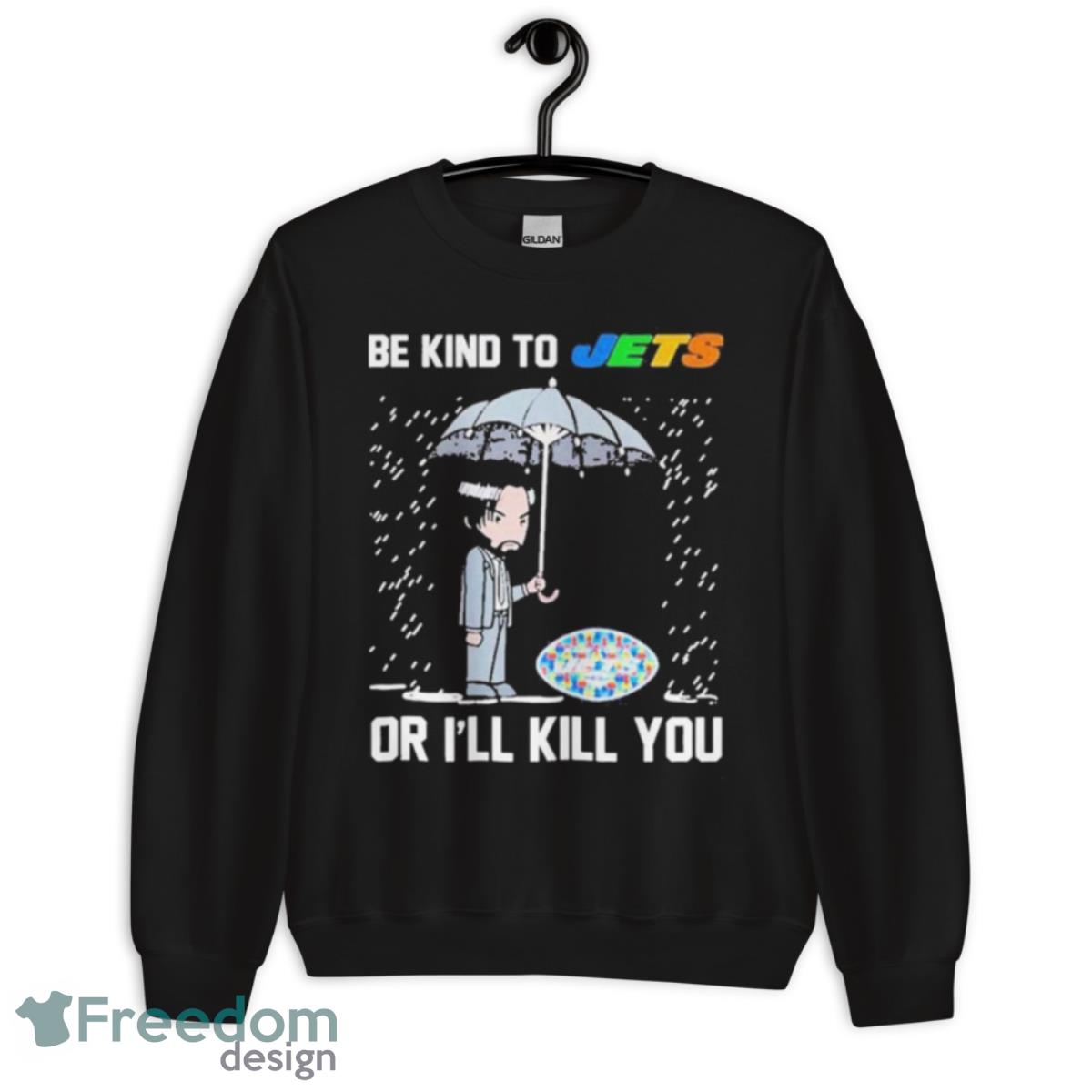 John Wick Be Kind Autism New York Jets Or Ill Kill You T Shirt - Unisex Crewneck Sweatshirt John Wick Be Kind Autism New York Jets Or Ill Kill You T Shirt - Unisex Crewneck Sweatshirt