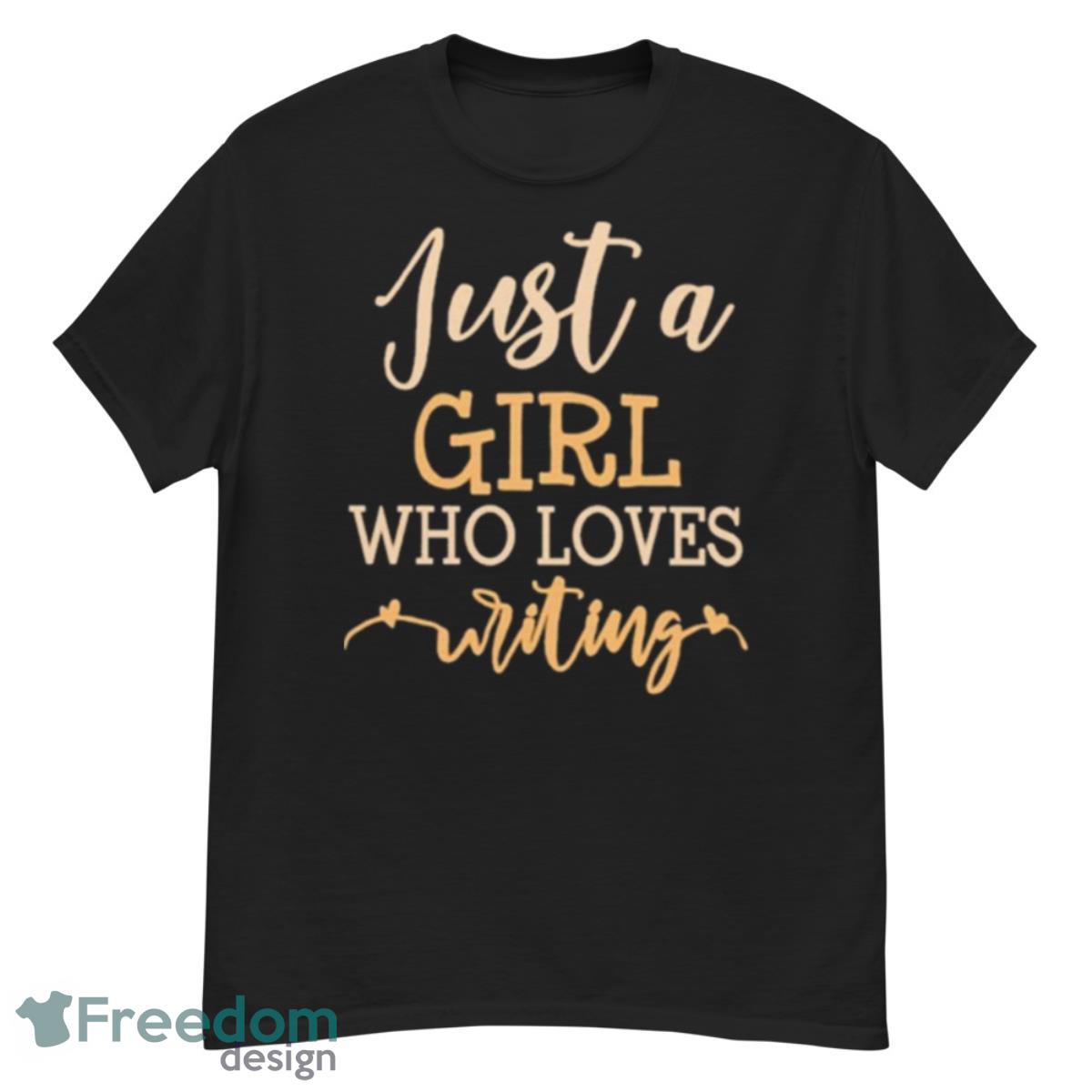 Just A Girl Who Loves Writing Shirt - G500 Men’s Classic T-Shirt