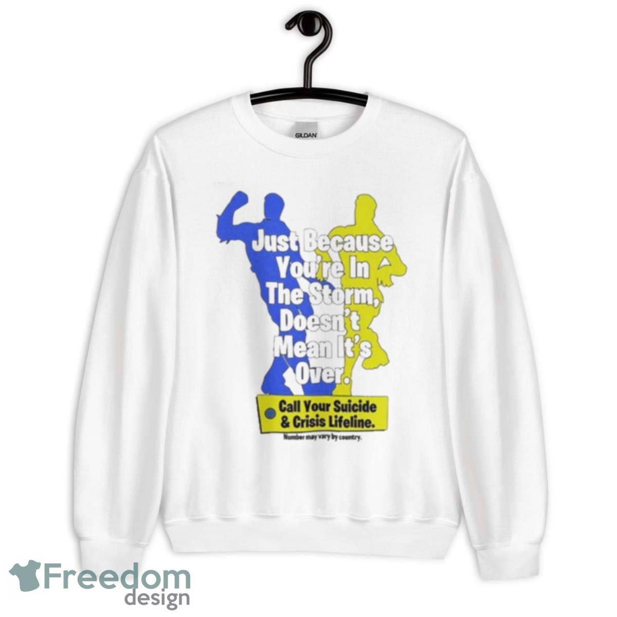 Just Because You’re In The Storm Doesn’t Mean It’s Over Shirt - Unisex Heavy Blend Crewneck Sweatshirt