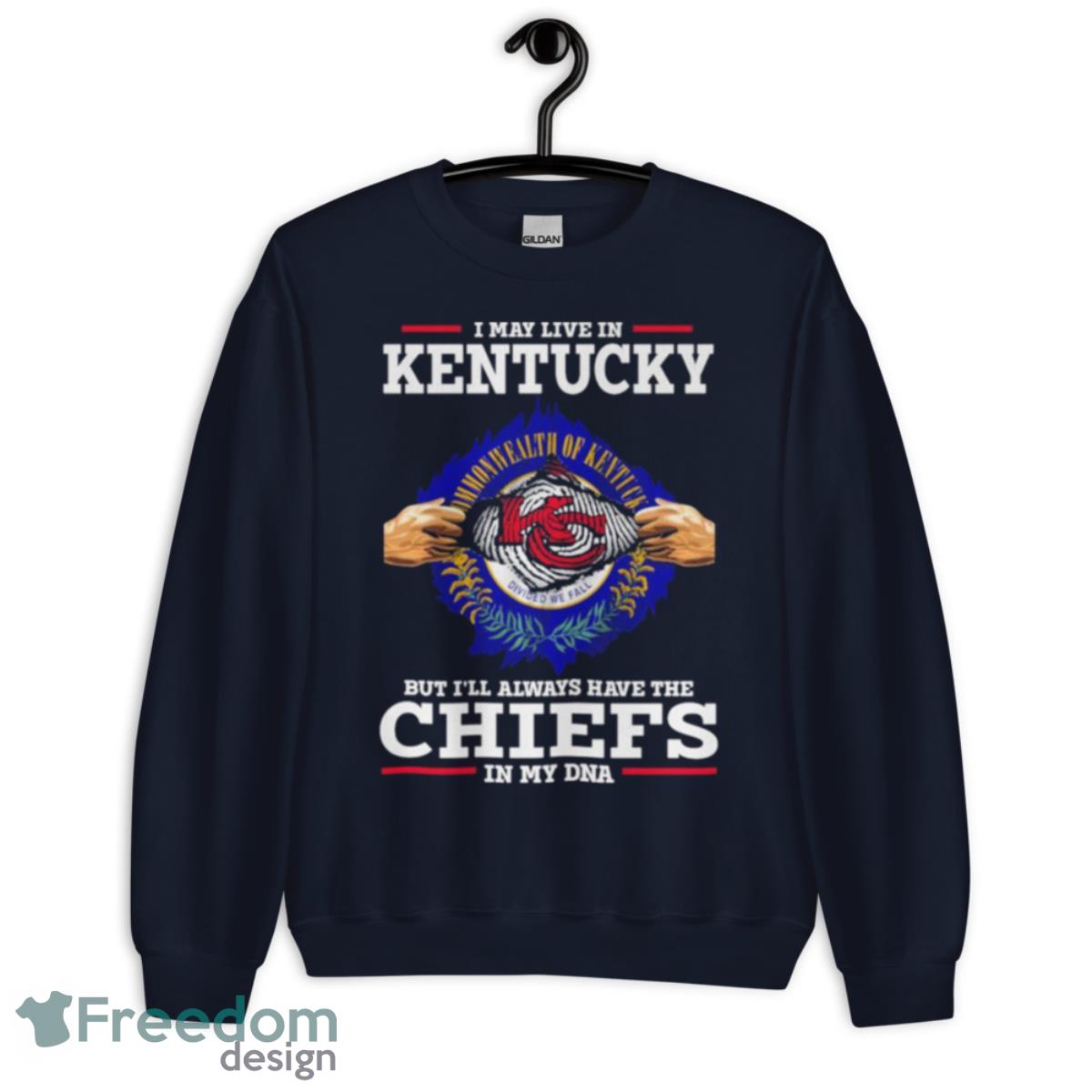 Kansas City Chiefs I May Live In Kentucky But I’ll Always Have The Chiefs In My DNA Shirt - Unisex Crewneck Sweatshirt-1