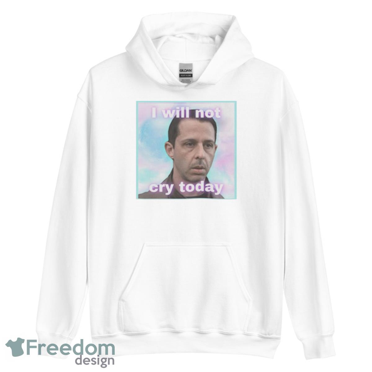 Kendall Roy I Will Not Cry Today Shirt image Kendall Roy I Will Not Cry Today Shirt - Unisex Heavy Blend Hooded Sweatshirt