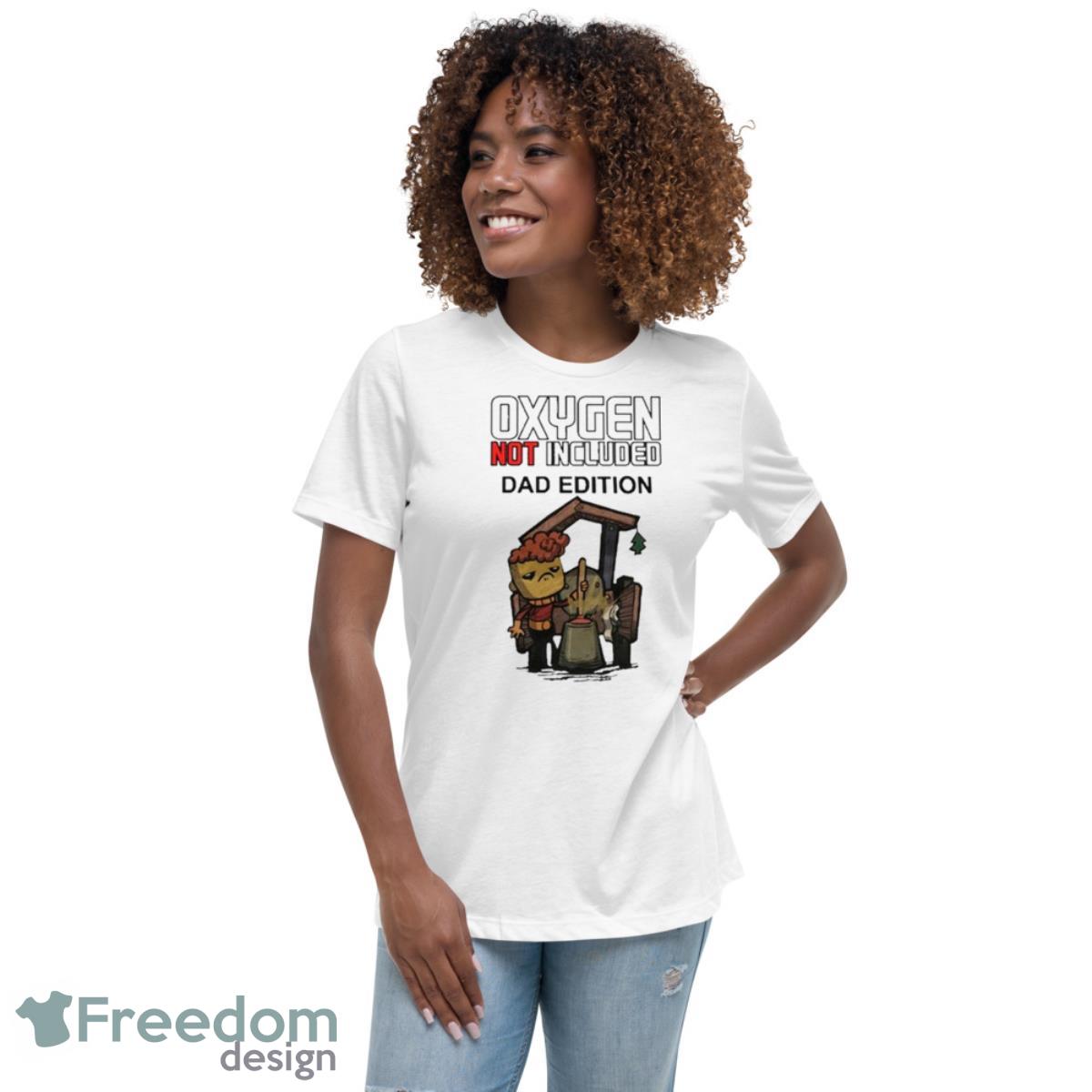 Klei Oxygen Not Included Dad Shirt - Womens Relaxed Short Sleeve Jersey Tee Klei Oxygen Not Included Dad Shirt - Womens Relaxed Short Sleeve Jersey Tee