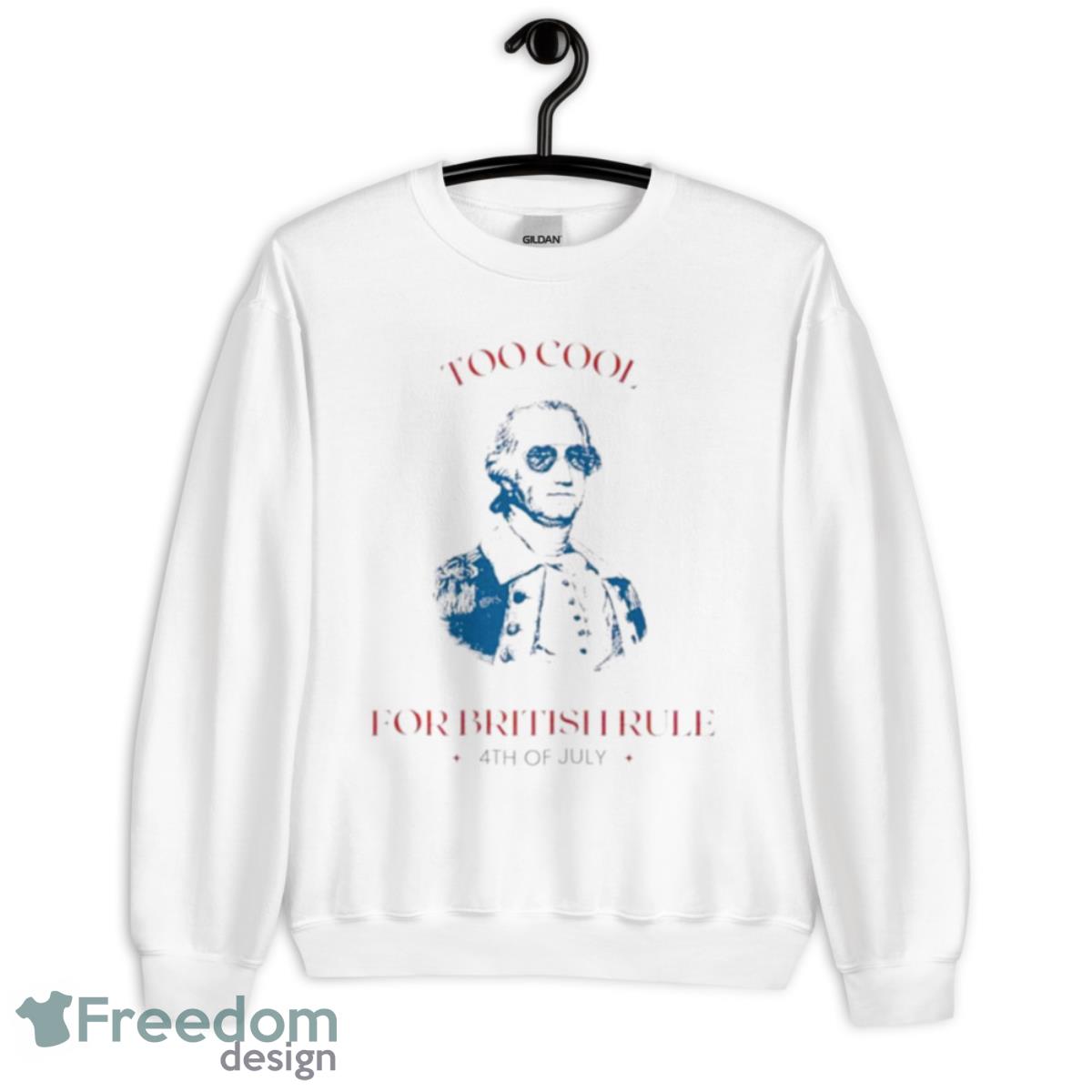 Lansdowne Portrait Too Cool For British Rule 4th Of July Shirt - Unisex Heavy Blend Crewneck Sweatshirt