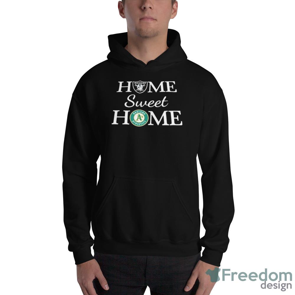 Las Vegas Raiders And Oakland Athletics Home Sweet Home shirt