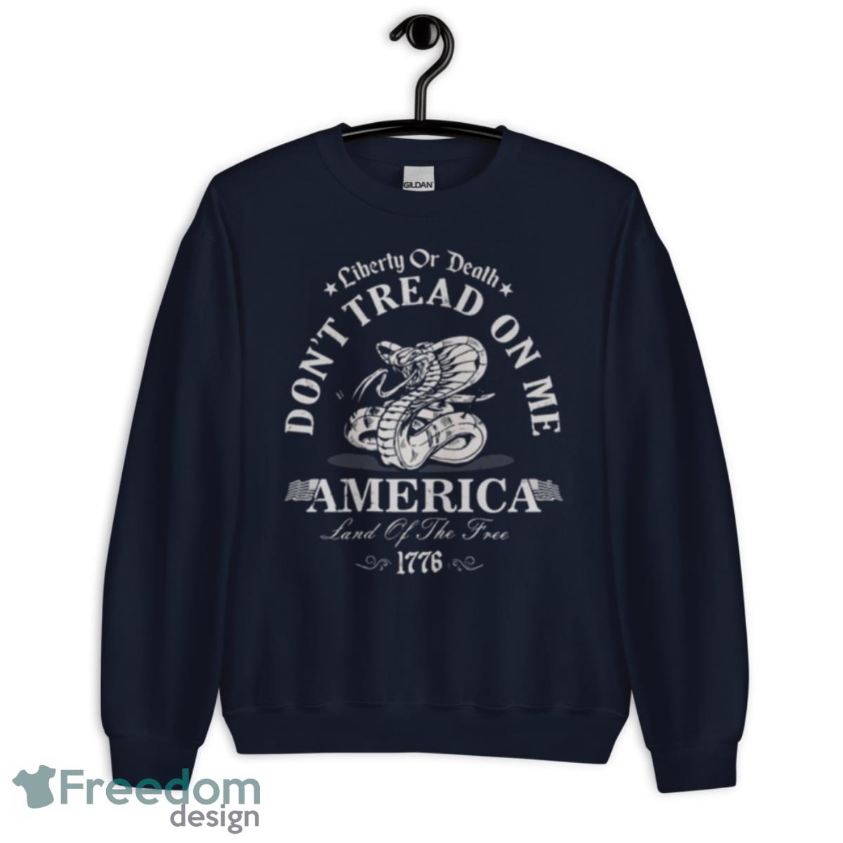 Liberty Or Death Dont Tread On Me America Land Of The Free 1776 Shirt - Unisex Crewneck Sweatshirt-1