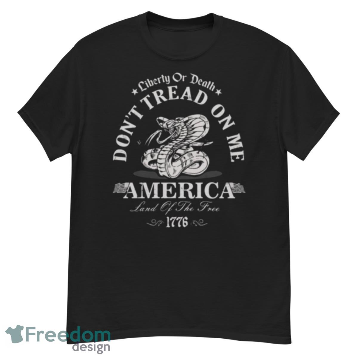 Liberty Or Death Dont Tread On Me America Land Of The Free 1776 Shirt - G500 Men’s Classic T-Shirt