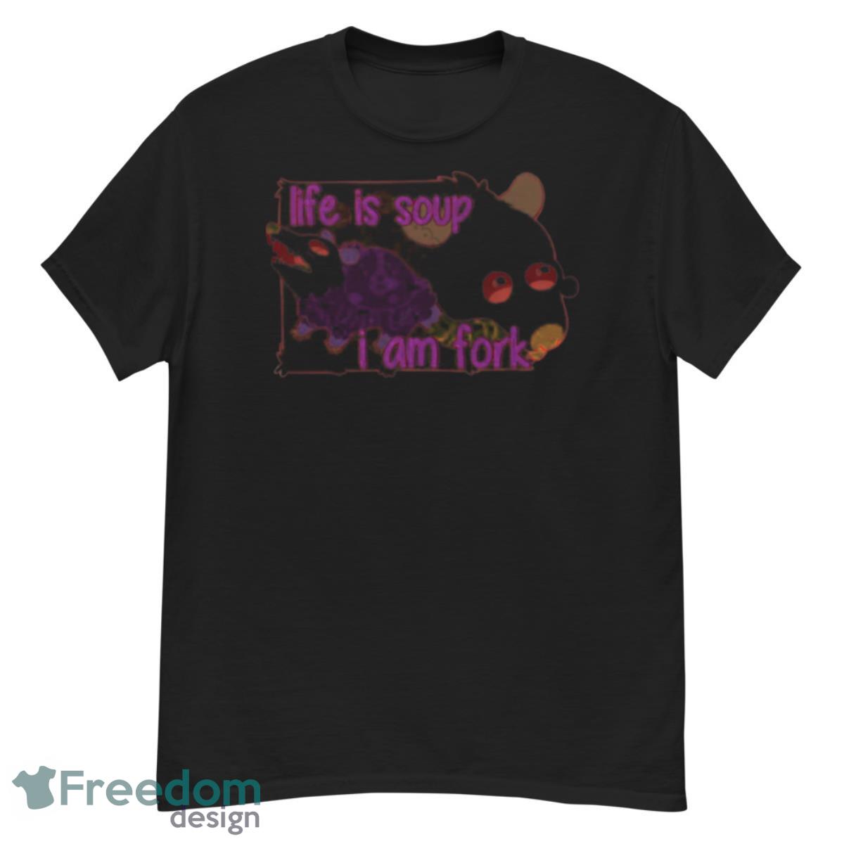 Life is soup i am Fork Lizbie shirt - G500 Men’s Classic T-Shirt