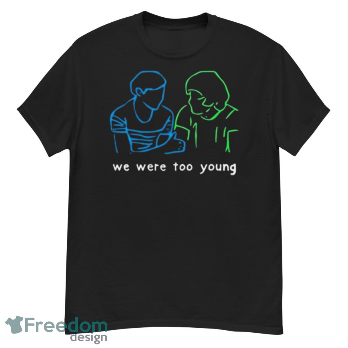 Lilfreakemily We Were Too Young Shirt - G500 Men’s Classic T-Shirt