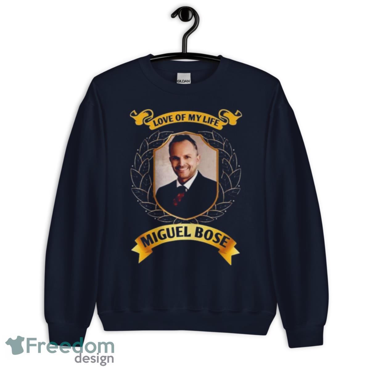 Love Of My Life Miguel Bose Shirt - Unisex Crewneck Sweatshirt-1