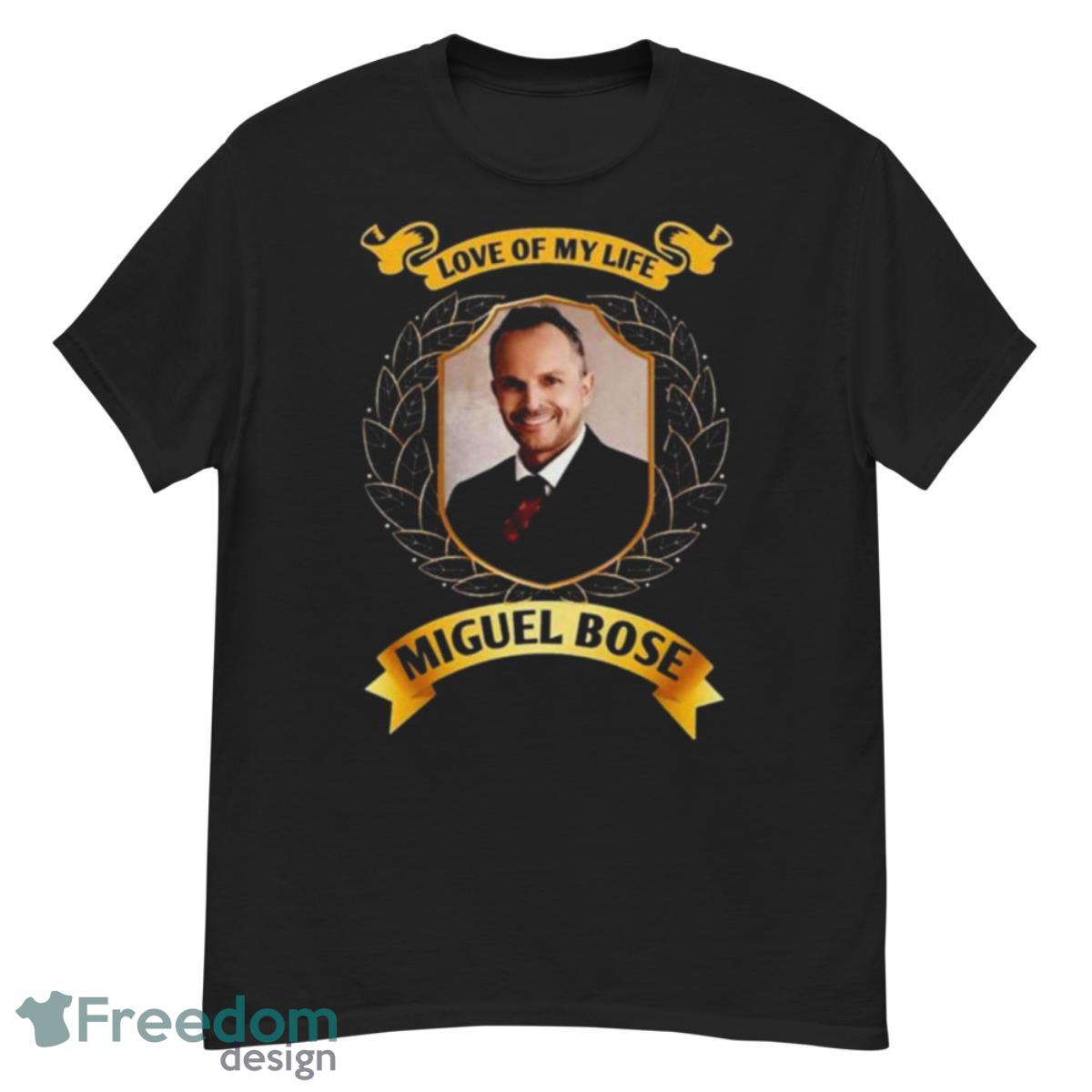 Love Of My Life Miguel Bose Shirt - G500 Men’s Classic T-Shirt