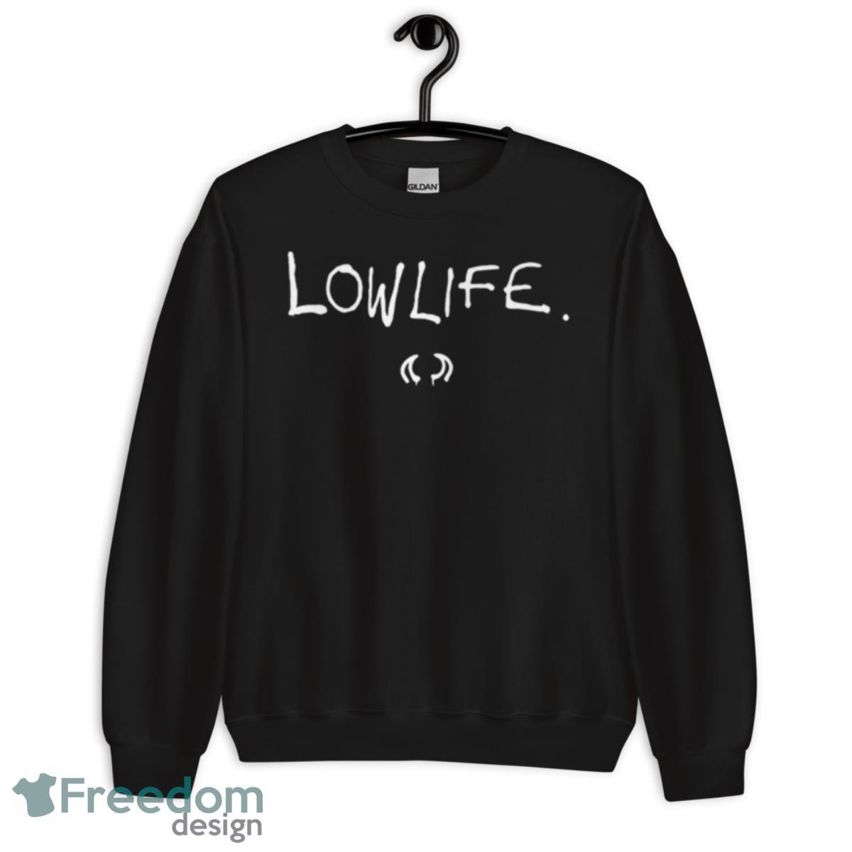 Lowlife Shirt - Unisex Crewneck Sweatshirt Lowlife Shirt - Unisex Crewneck Sweatshirt
