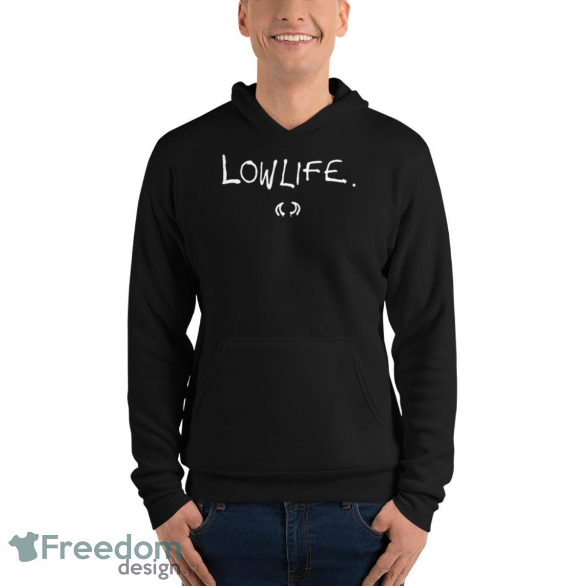 Lowlife Shirt - Unisex Fleece Pullover Hoodie Lowlife Shirt - Unisex Fleece Pullover Hoodie