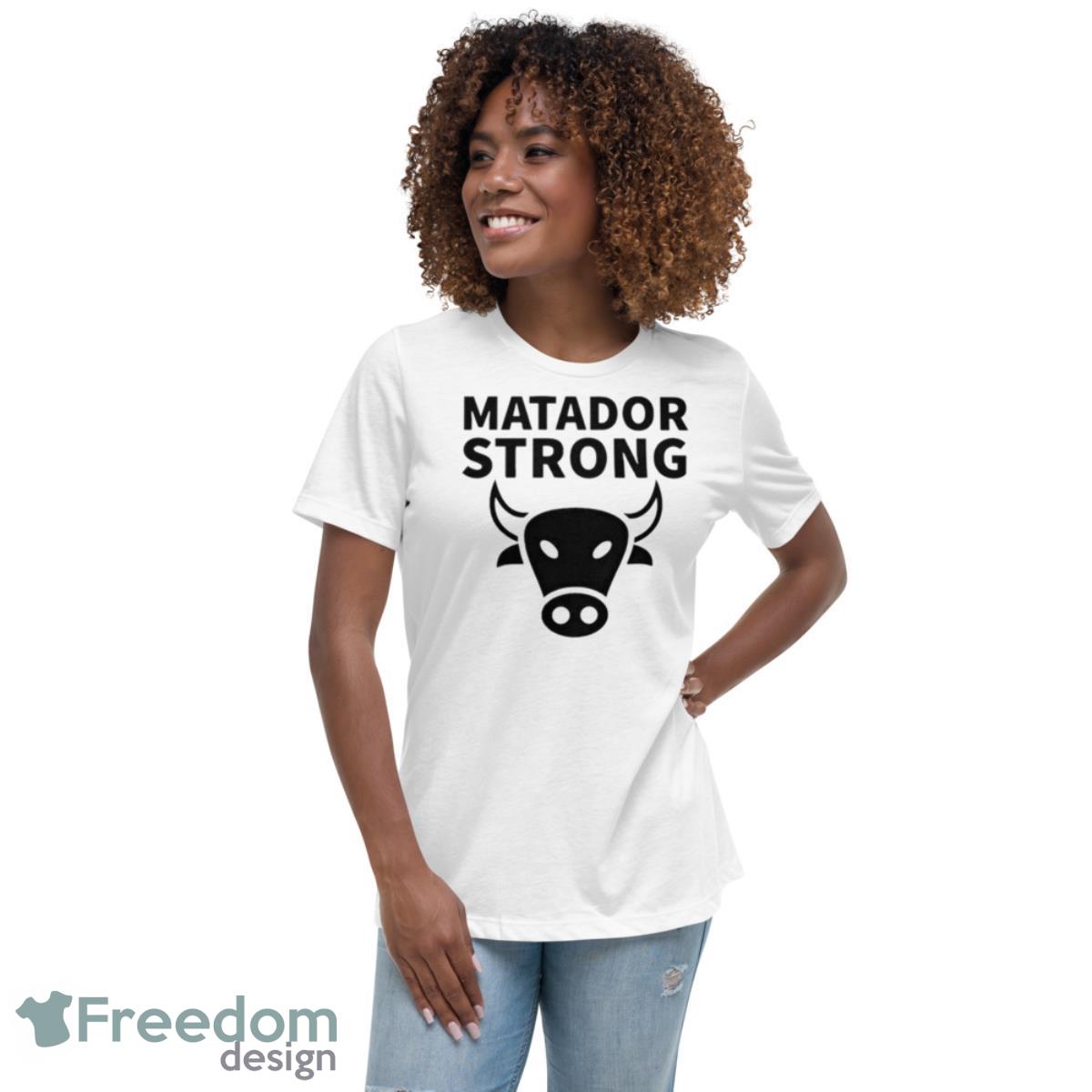 Matador Strong shirt - Womens Relaxed Short Sleeve Jersey Tee Matador Strong shirt - Womens Relaxed Short Sleeve Jersey Tee