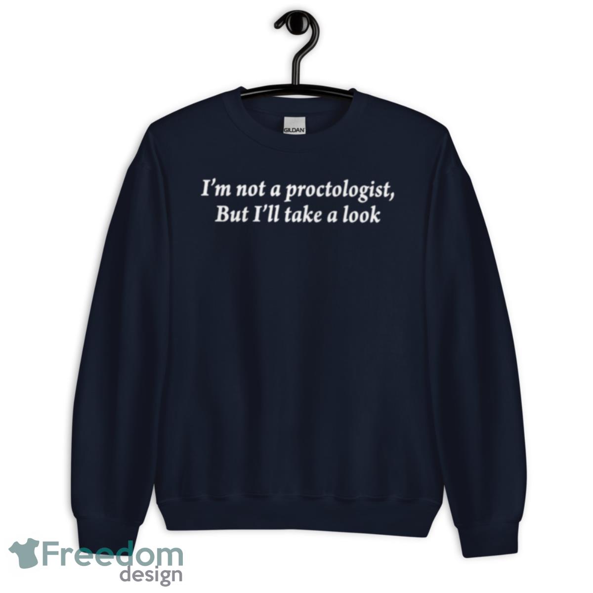 Matthew Ray I’m Not A Proctologist But I’ll Take A Look Shirt - Unisex Crewneck Sweatshirt-1