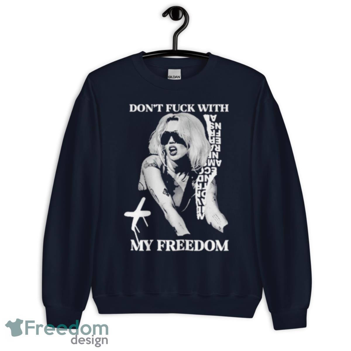 Miley Cyrus Don’t Fuck With My Freedom Shirt - Unisex Crewneck Sweatshirt-1