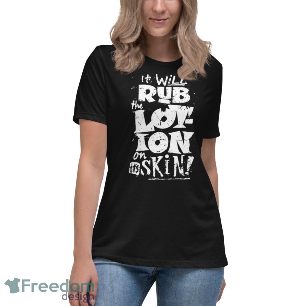 Moisturise Daily Joe Dirt shirt - Womens Relaxed Short Sleeve Jersey Tee Moisturise Daily Joe Dirt shirt - Womens Relaxed Short Sleeve Jersey Tee