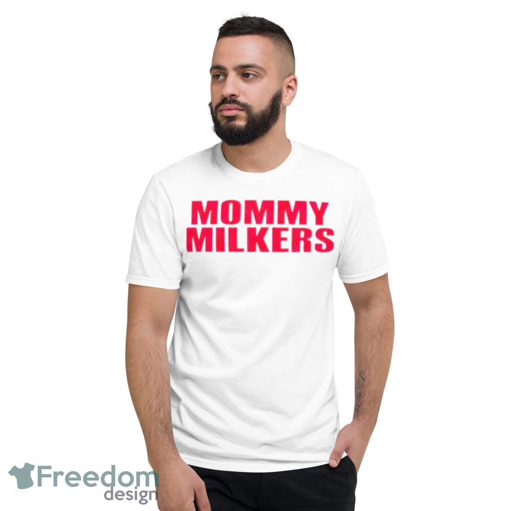 Mommy Milkers shirt Men And Women - Freedomdesign