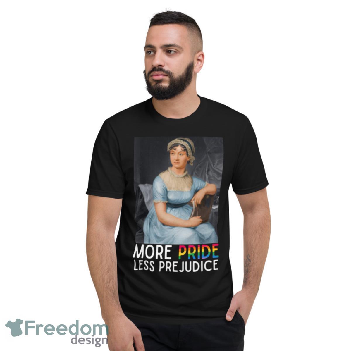 More Pride Less Prejudice Jane Austen Novel shirt - Short Sleeve T-Shirt