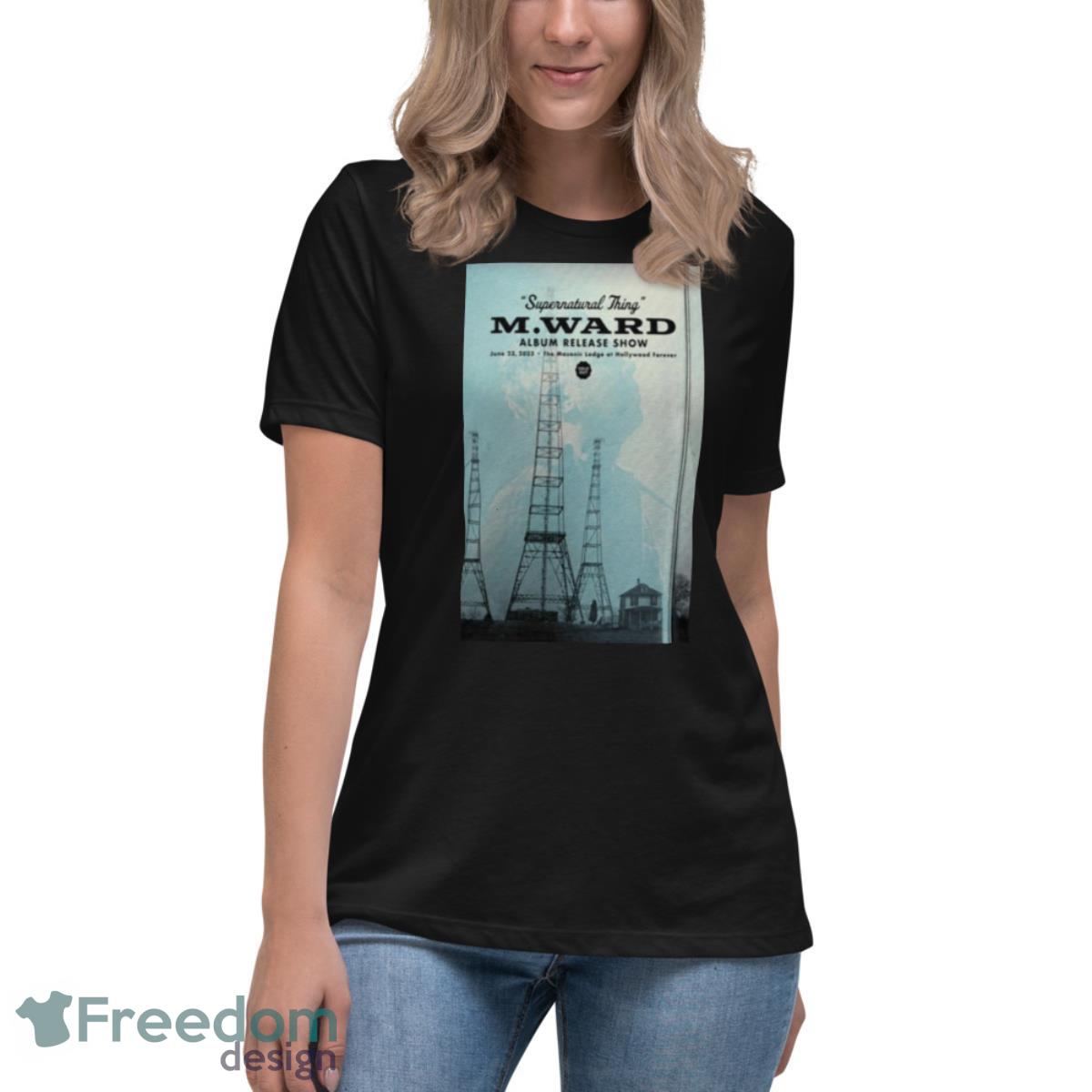 M.Ward Supernatural Thing Album Release Show 2023 Shirt - Womens Relaxed Short Sleeve Jersey Tee M.Ward Supernatural Thing Album Release Show 2023 Shirt - Womens Relaxed Short Sleeve Jersey Tee