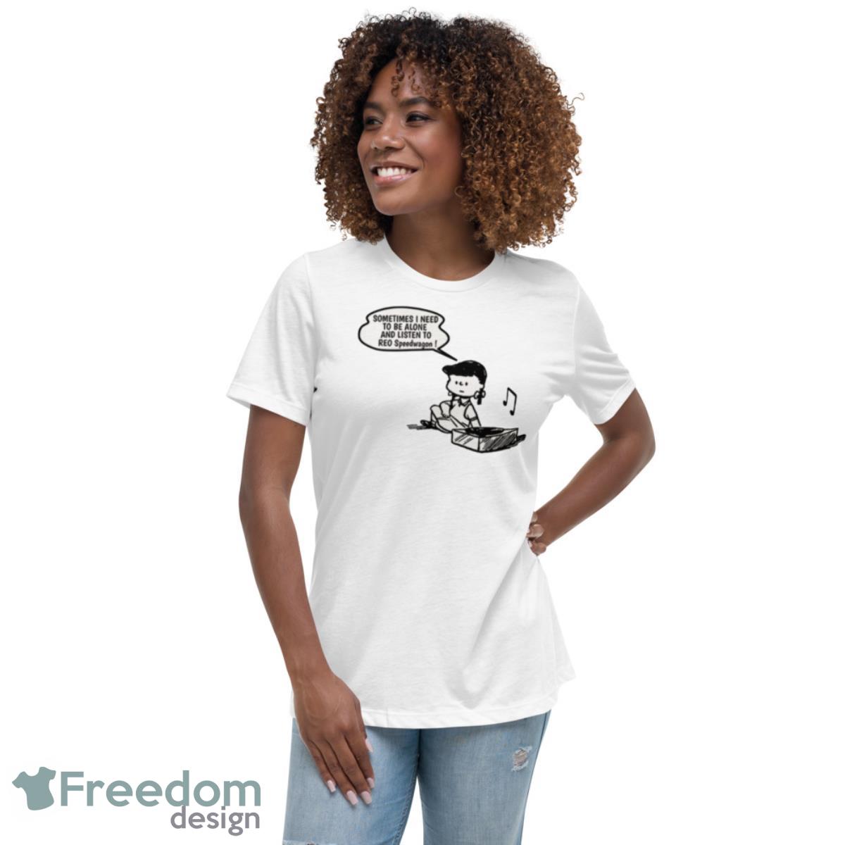 Need To Listen Reo Speedwagon shirt - Womens Relaxed Short Sleeve Jersey Tee Need To Listen Reo Speedwagon shirt - Womens Relaxed Short Sleeve Jersey Tee