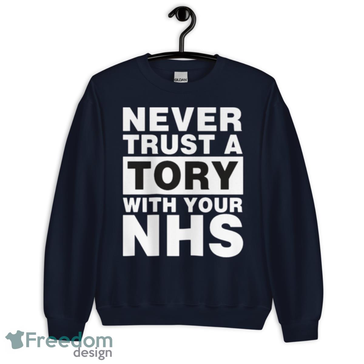 Never Trust A Tory With Your Nhs Shirt - Unisex Crewneck Sweatshirt-1