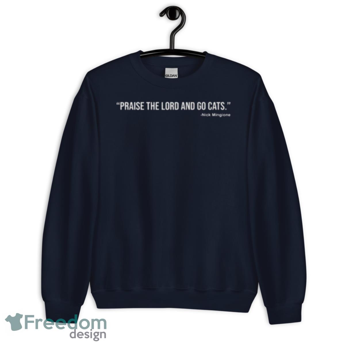 Nick Mingione Praise The Lord And Go Cats Shirt - Unisex Crewneck Sweatshirt-1