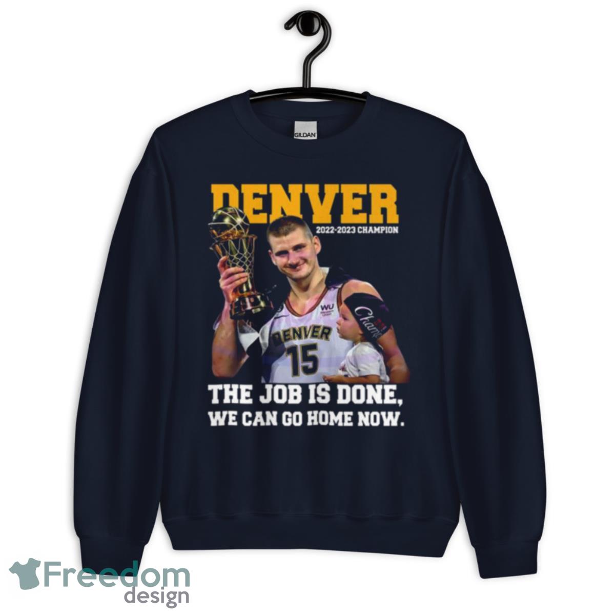 Nikola Jokic and Son The Job Is Done We Can Go Home Now 2023 Champions Shirt - Unisex Crewneck Sweatshirt-1