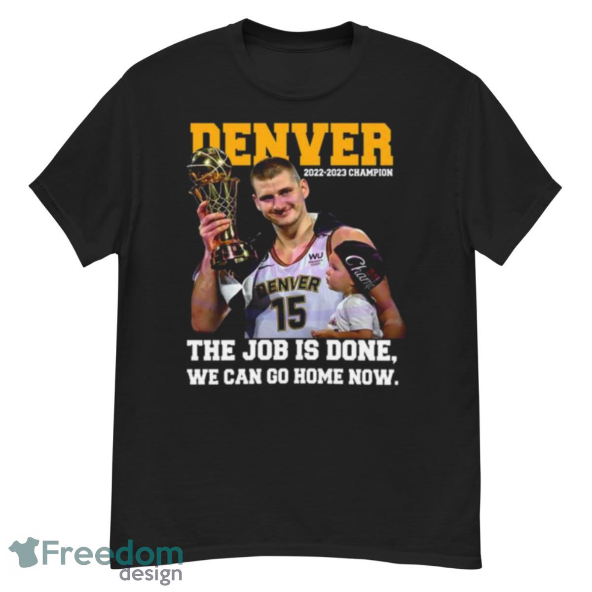 Nikola Jokic and Son The Job Is Done We Can Go Home Now 2023 Champions Shirt - G500 Men’s Classic T-Shirt