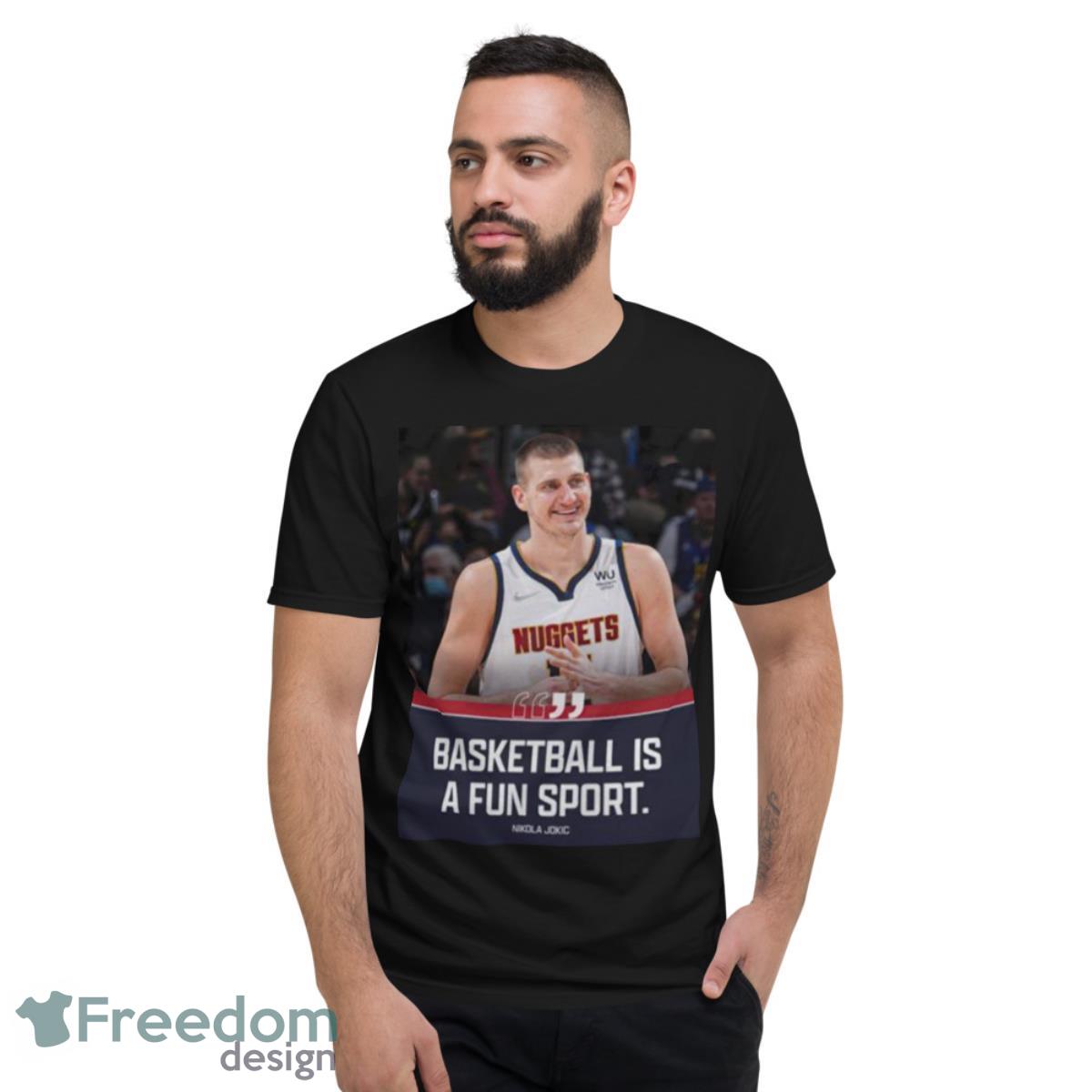 Nikola Jokic Basketball Is A Fun Sport Shirt - Short Sleeve T-Shirt