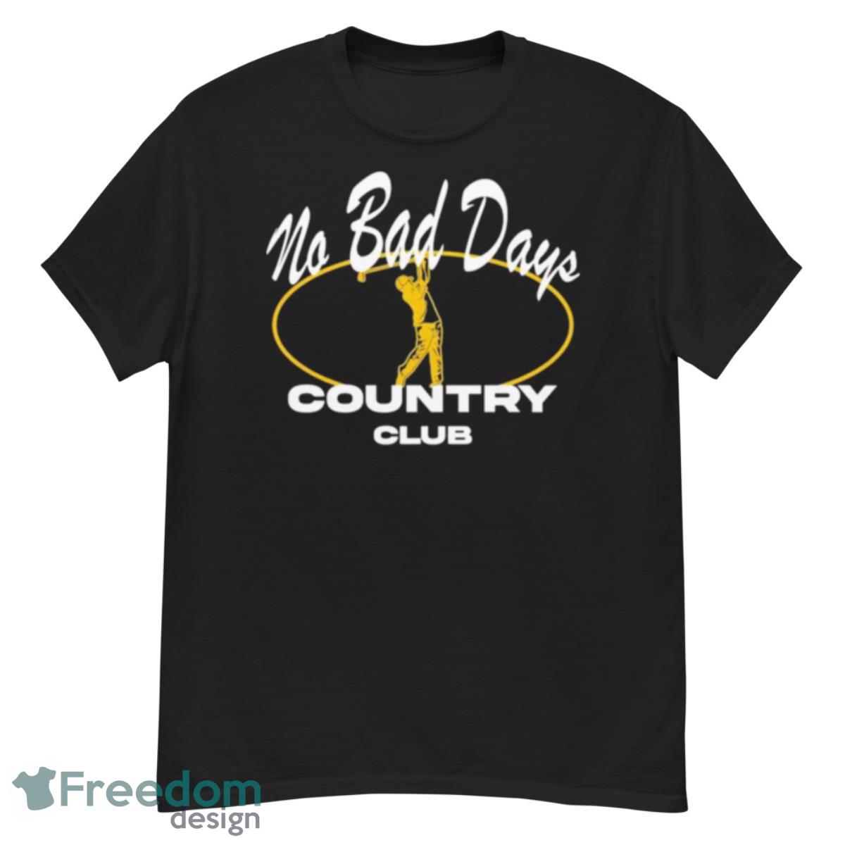 No Bad Days Country Club Shirt - G500 Men’s Classic T-Shirt