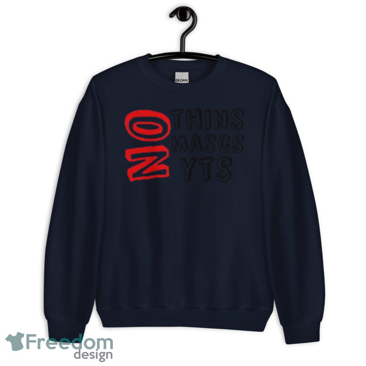 No Thins No Mascs No Yts Shirt - Unisex Crewneck Sweatshirt-1