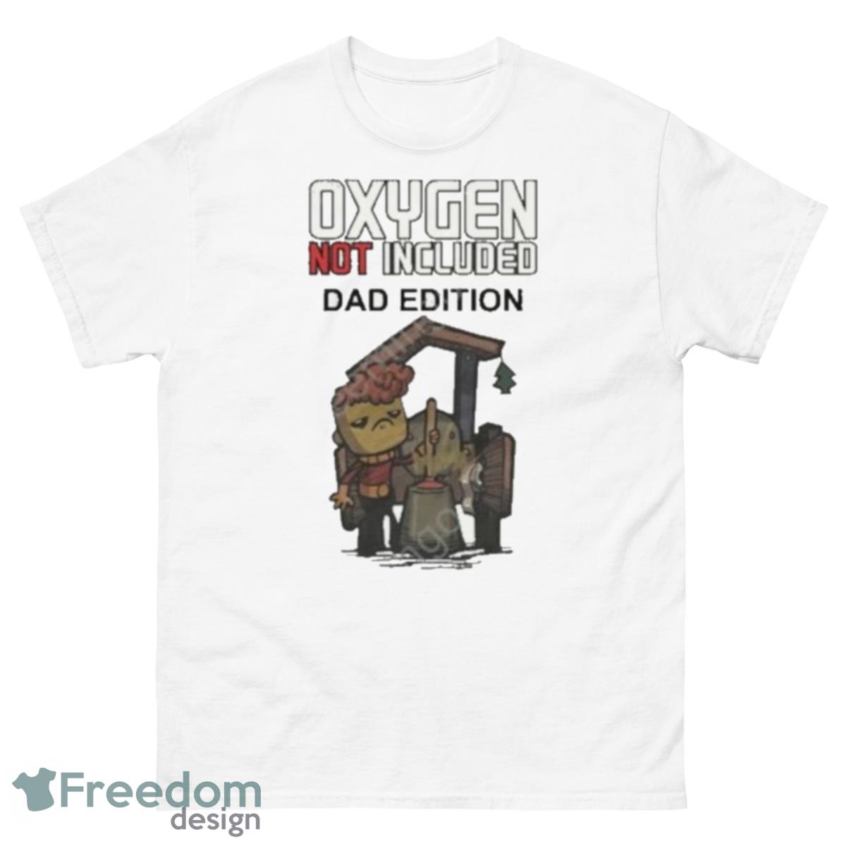 Oxygen Not Included Dad Edition Shirt - 500 Men’s Classic Tee Gildan