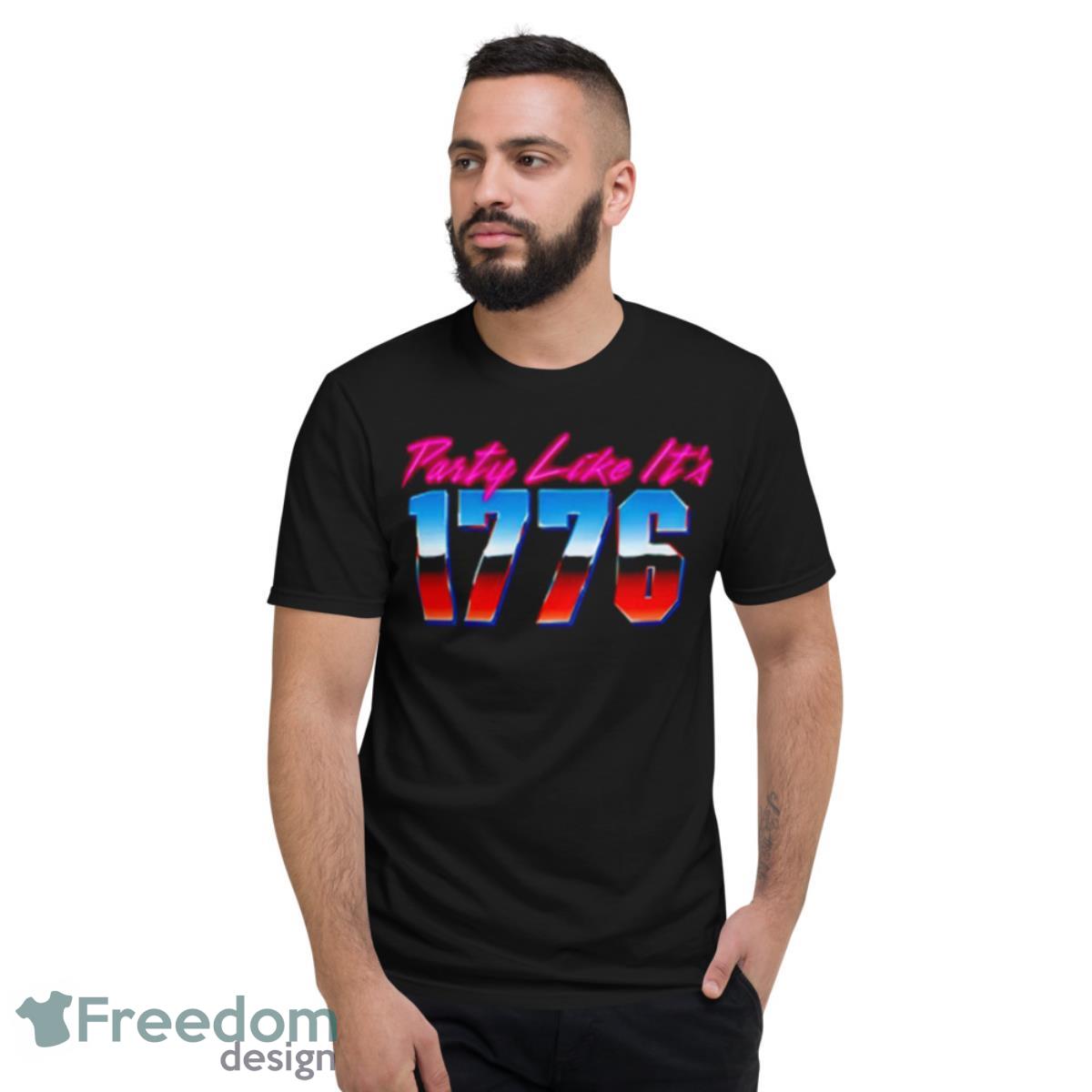 Party Like It’s 1776 Shirt - Short Sleeve T-Shirt