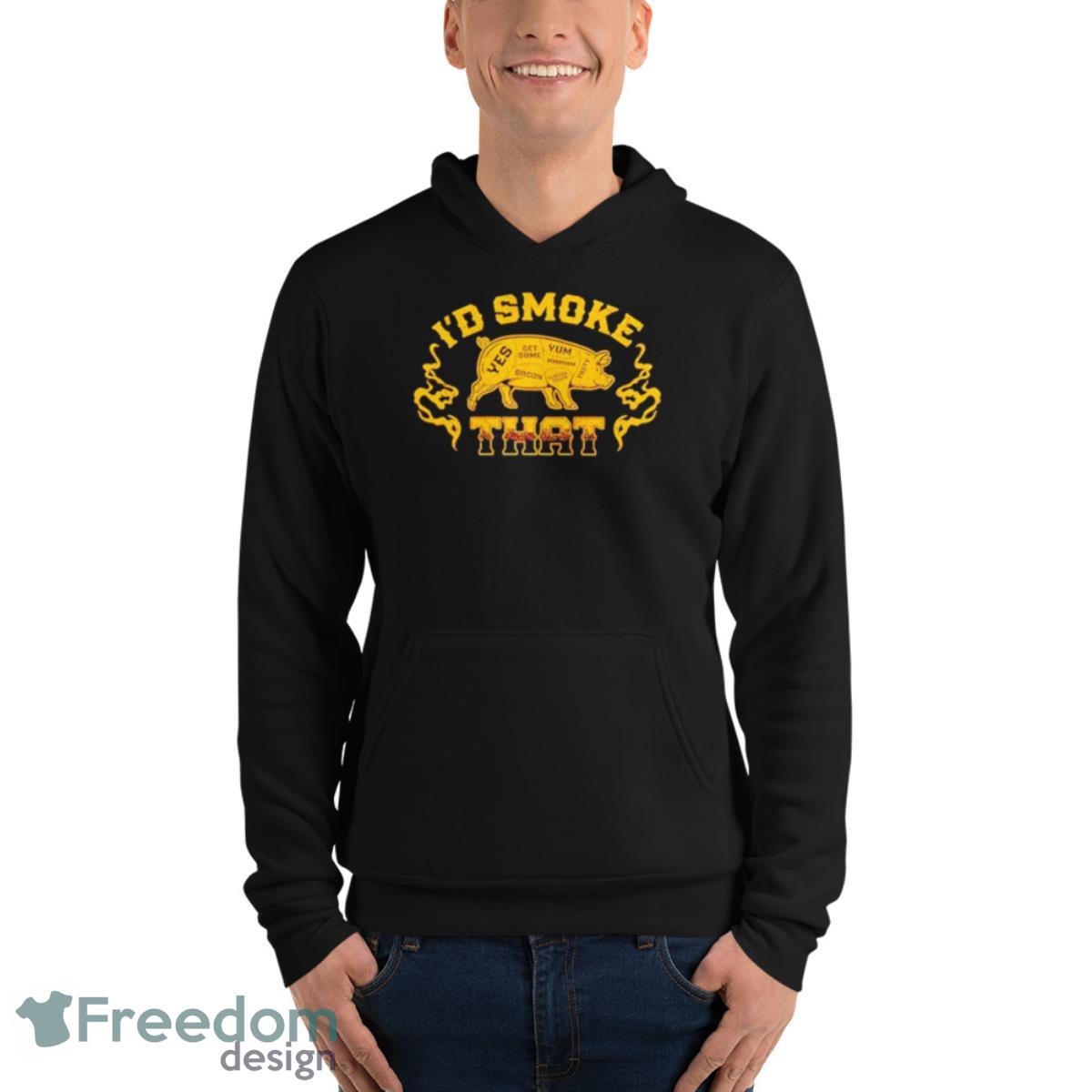 Pig I’D Smoke That Yes Get More Shirt - Unisex Fleece Pullover Hoodie Pig I’D Smoke That Yes Get More Shirt - Unisex Fleece Pullover Hoodie