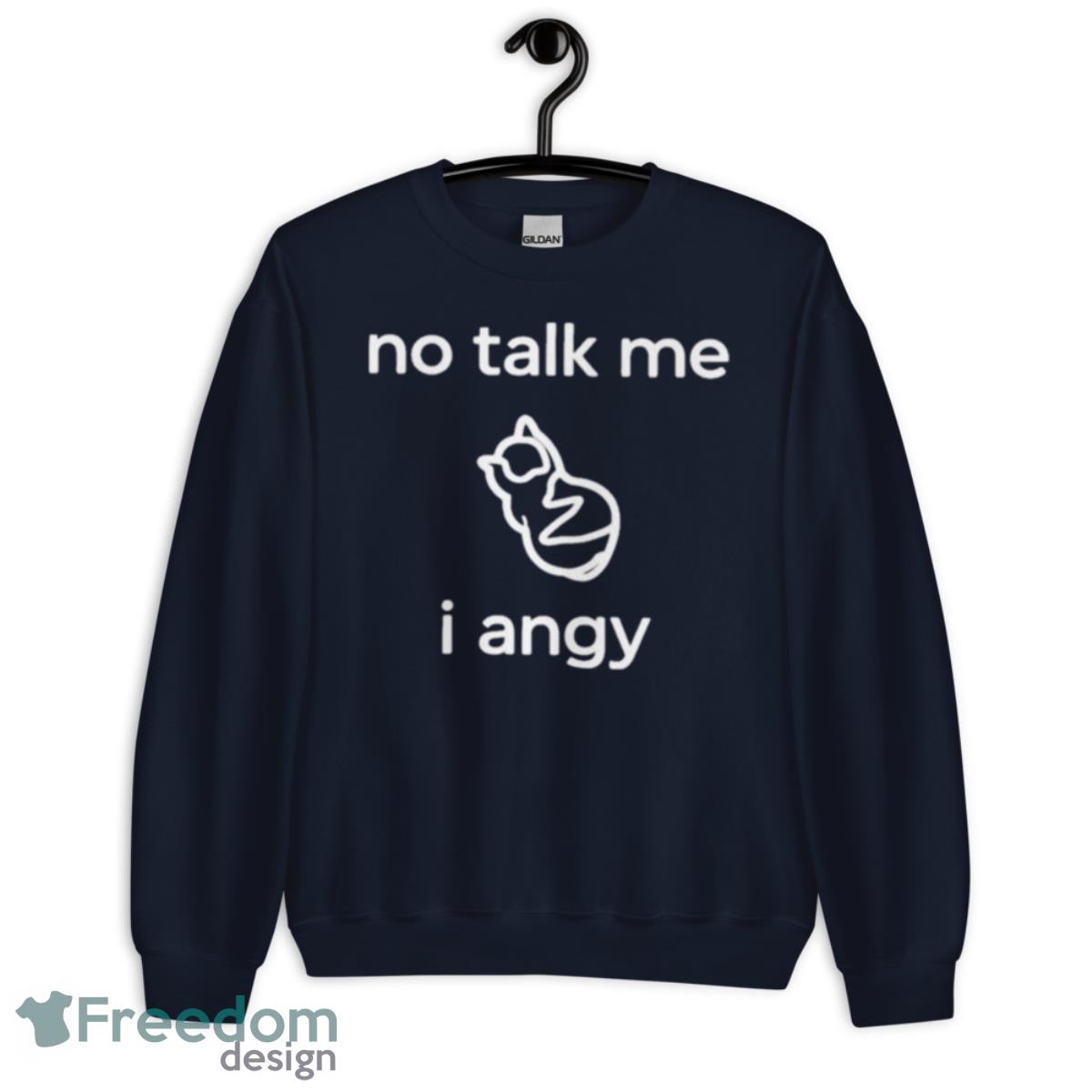 Place Where Cat Shouldn’t Be No Talk Me I Angy Boi shirt - Unisex Crewneck Sweatshirt-1