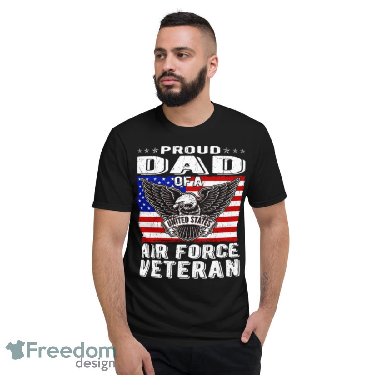 Proud Dad Of Us Air Force Veteran Patriotic Military Father Shirt - Short Sleeve T-Shirt